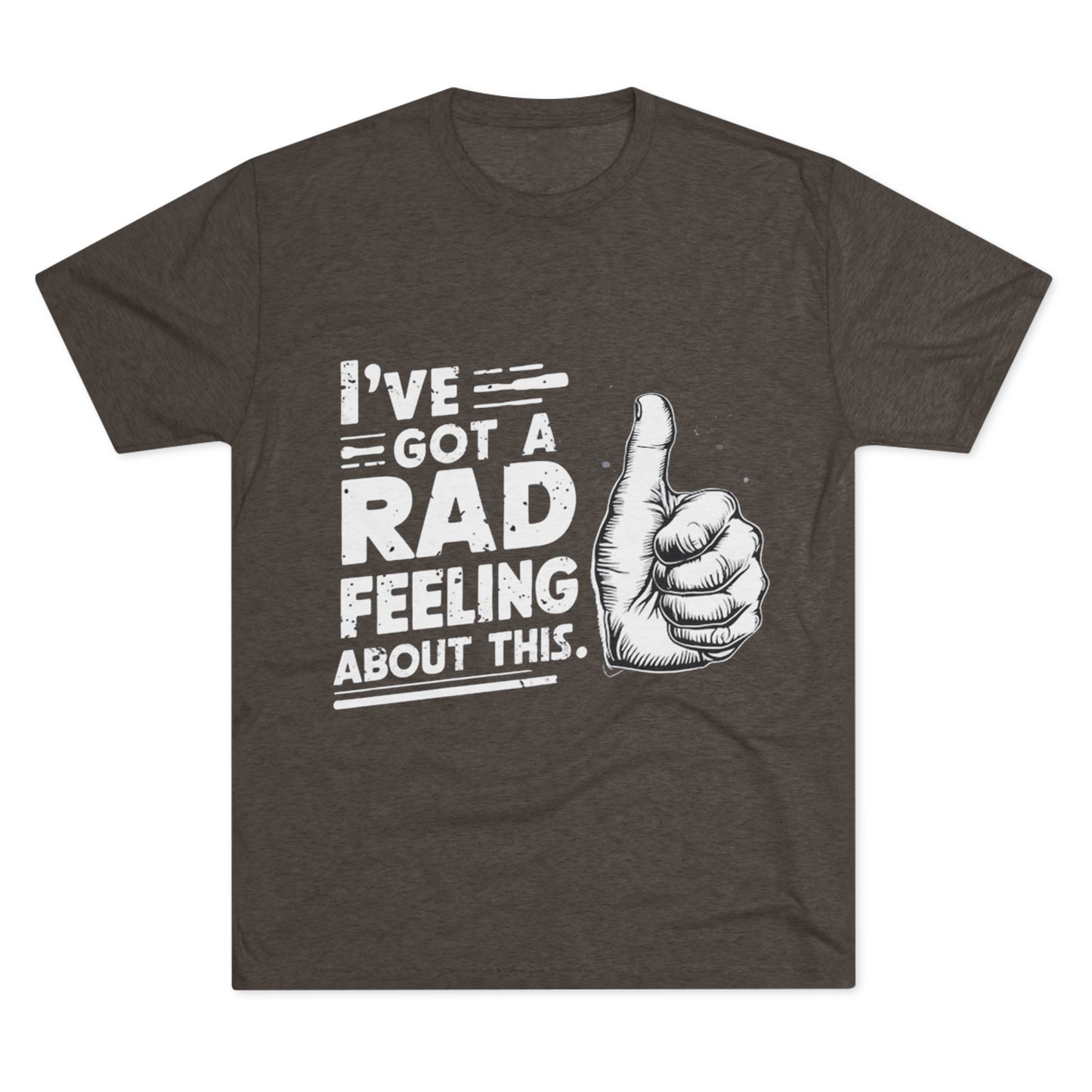 I've Got A Rad Feeling About This | Unisex Tri-Blend Crew Tee | Star Wars | Funny | New | Gift | Han Solo | Skywalker | May the 4th | Fourth