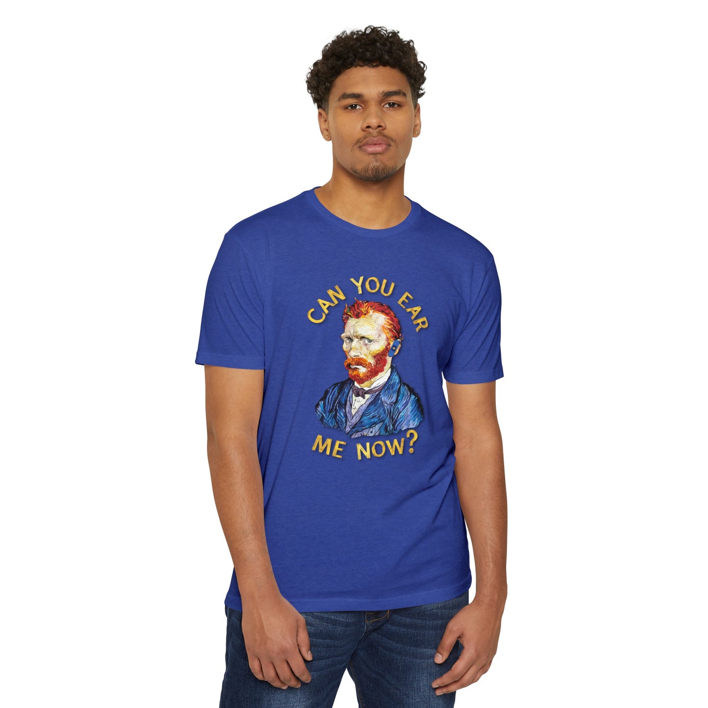 Van Gogh Can You Ear Me Now? | CVC Jersey Tee | Artistic | New Design | 2024 | Funny | Birthday Gift | Art Gift | Hilarious Tee