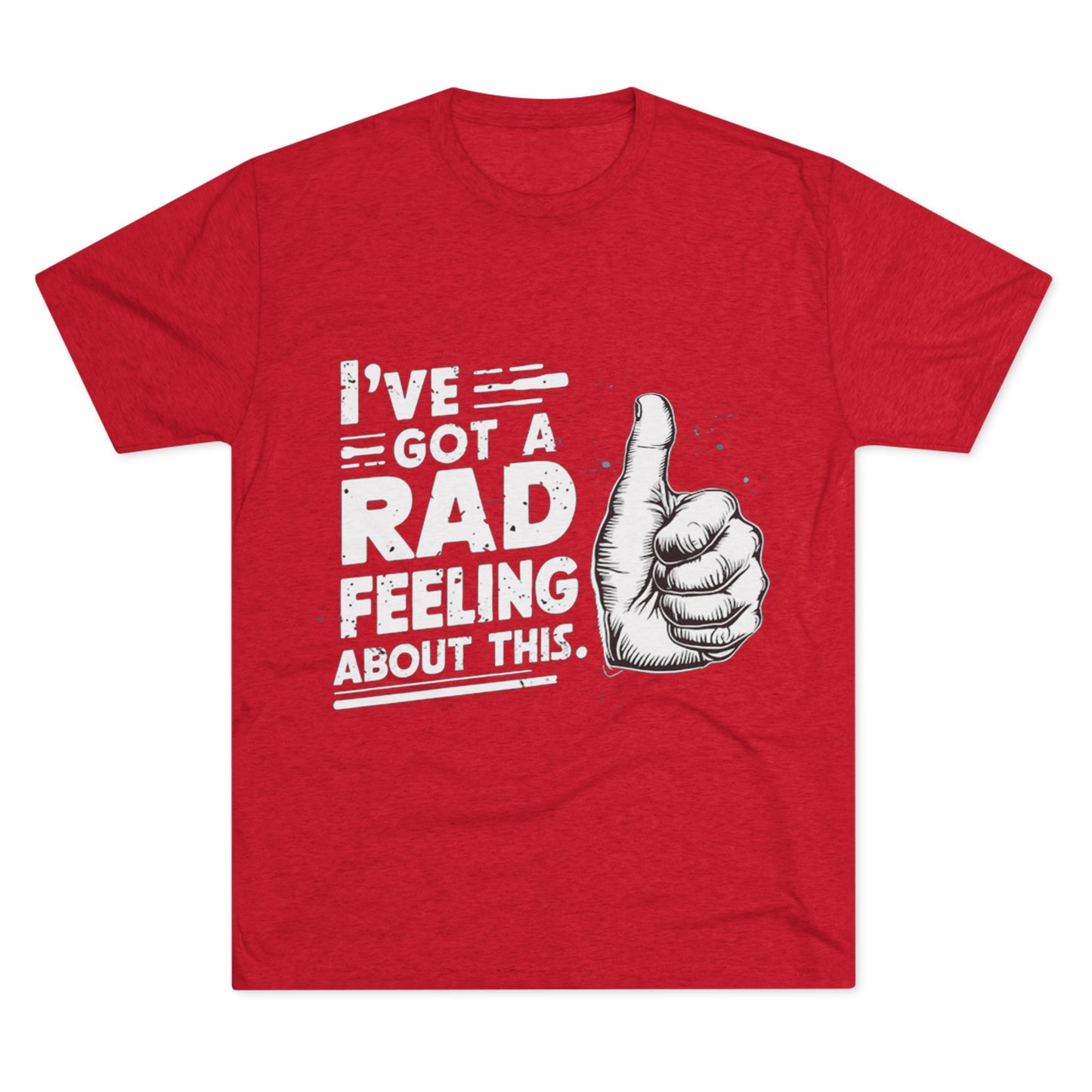 I've Got A Rad Feeling About This | Unisex Tri-Blend Crew Tee | Star Wars | Funny | New | Gift | Han Solo | Skywalker | May the 4th | Fourth