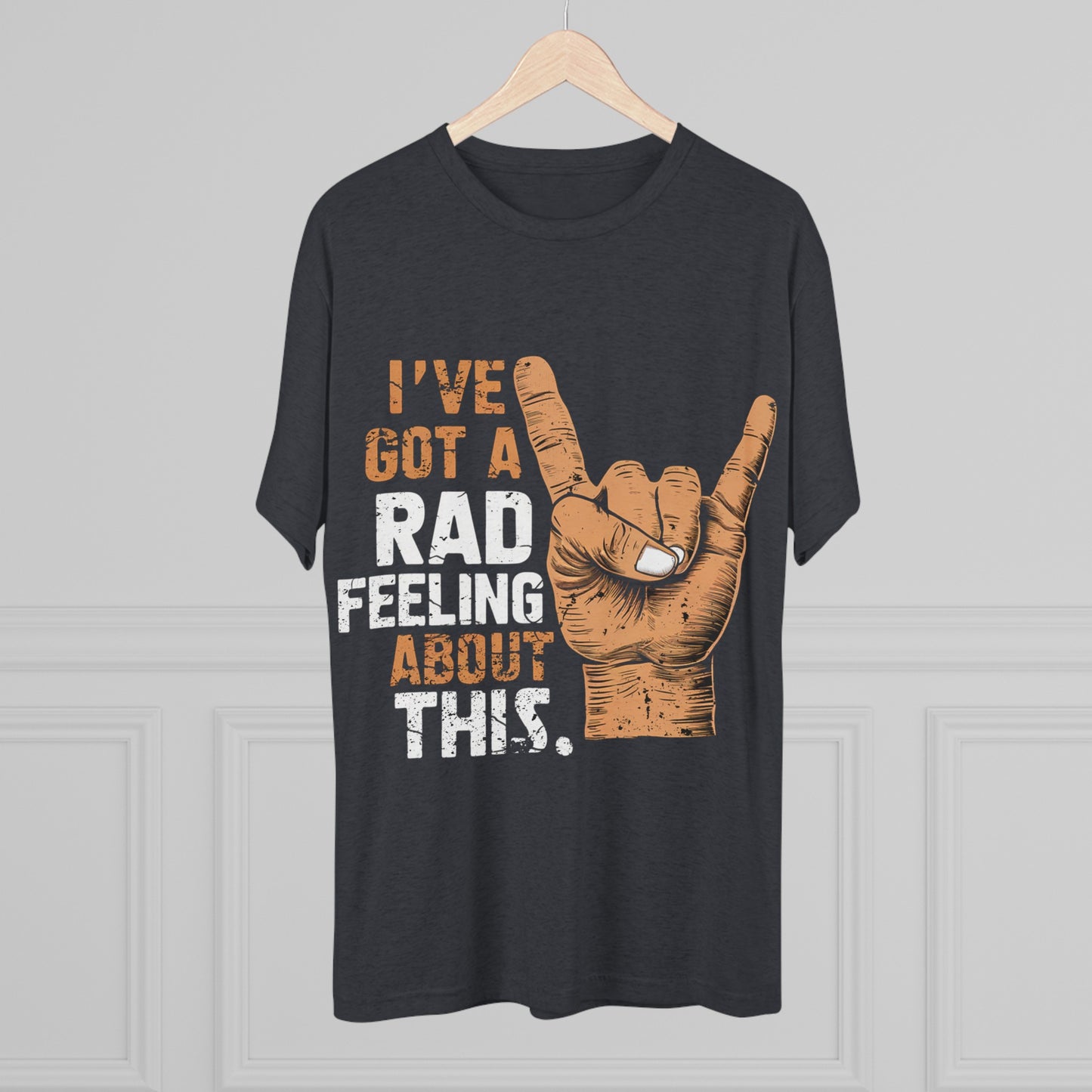 I've Got A Rad Feeling About This | Unisex Tri-Blend Crew Tee | Star Wars | Funny | New | Gift | Han Solo | Skywalker | May the 4th | Fourth