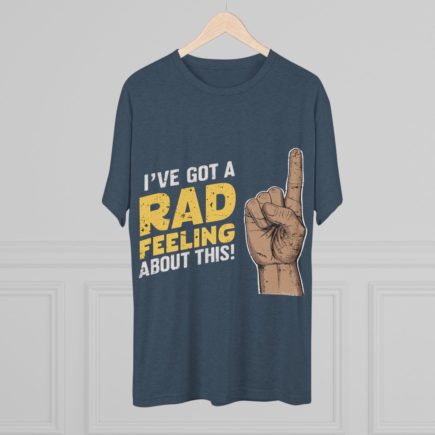 I've Got A Rad Feeling About This | Unisex Tri-Blend Crew Tee | Star Wars | Funny | New | Gift | Han Solo | Skywalker | May the 4th | Fourth