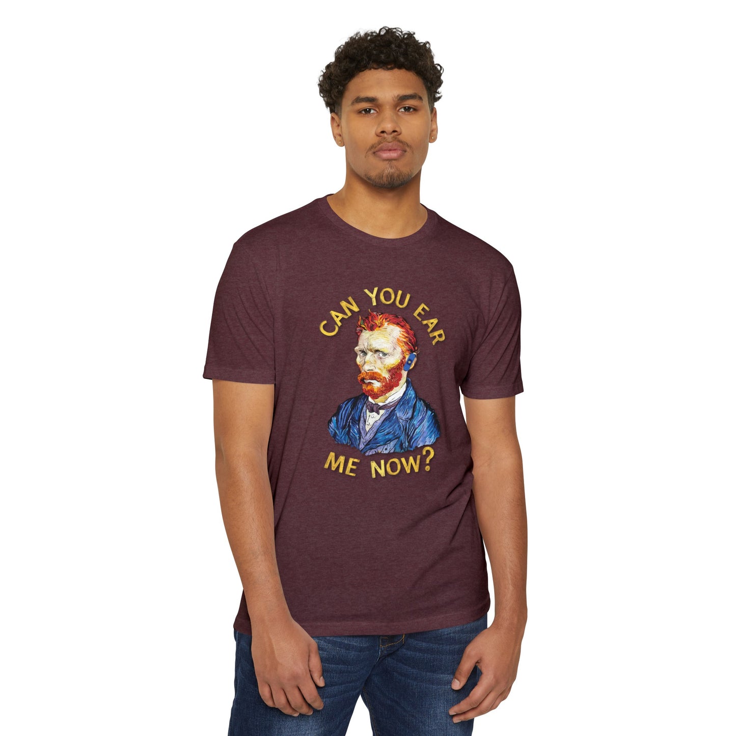 Van Gogh Can You Ear Me Now? | CVC Jersey Tee | Artistic | New Design | 2024 | Funny | Birthday Gift | Art Gift | Hilarious Tee