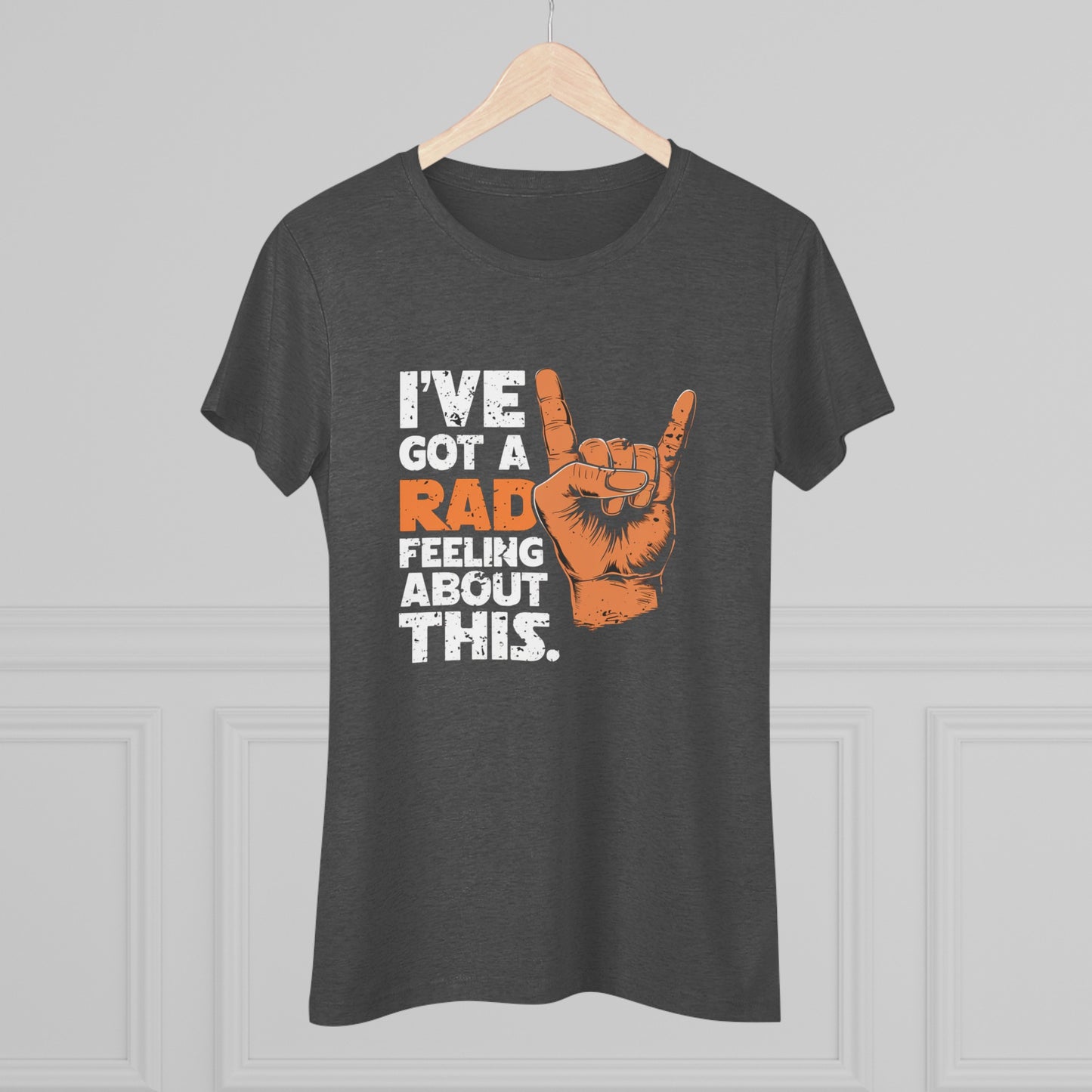 I've Got A Rad Feeling About This | Women's Triblend Tee | Star Wars | Funny | New | Gift | Han Solo | Skywalker | May the 4th | Fourth