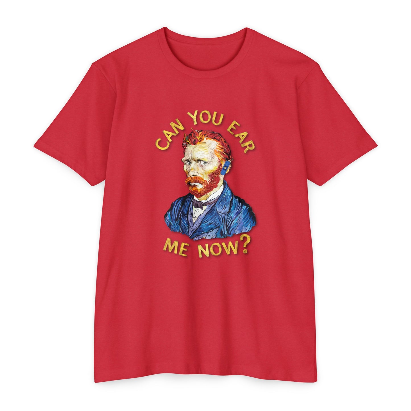 Van Gogh Can You Ear Me Now? | CVC Jersey Tee | Artistic | New Design | 2024 | Funny | Birthday Gift | Art Gift | Hilarious Tee