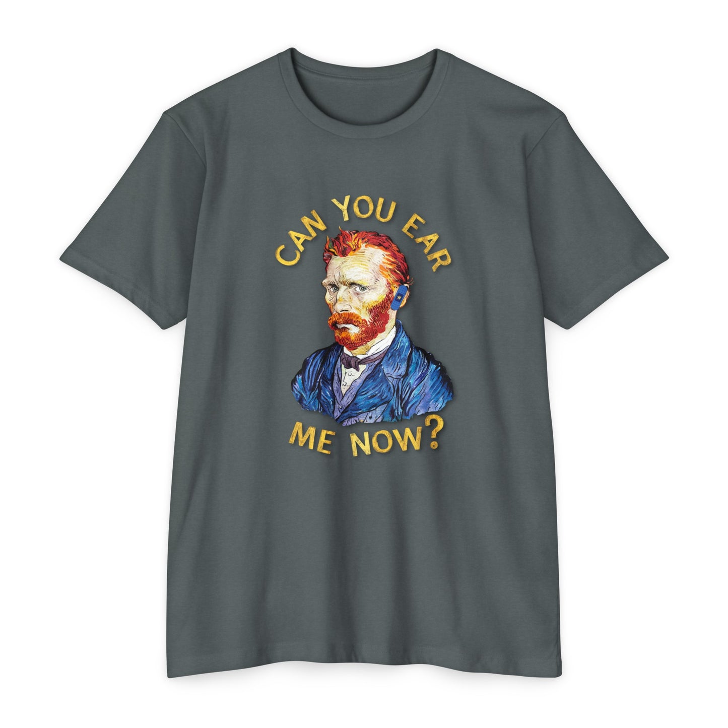 Van Gogh Can You Ear Me Now? | CVC Jersey Tee | Artistic | New Design | 2024 | Funny | Birthday Gift | Art Gift | Hilarious Tee