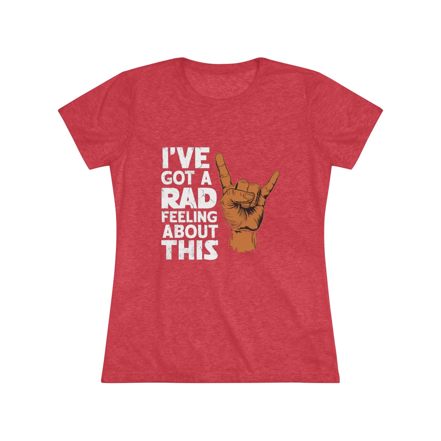 I've Got A Rad Feeling About This | Women's Triblend | Star Wars | Funny | Gift | Han Solo | Skywalker | May the 4th | Fourth | Surfer |