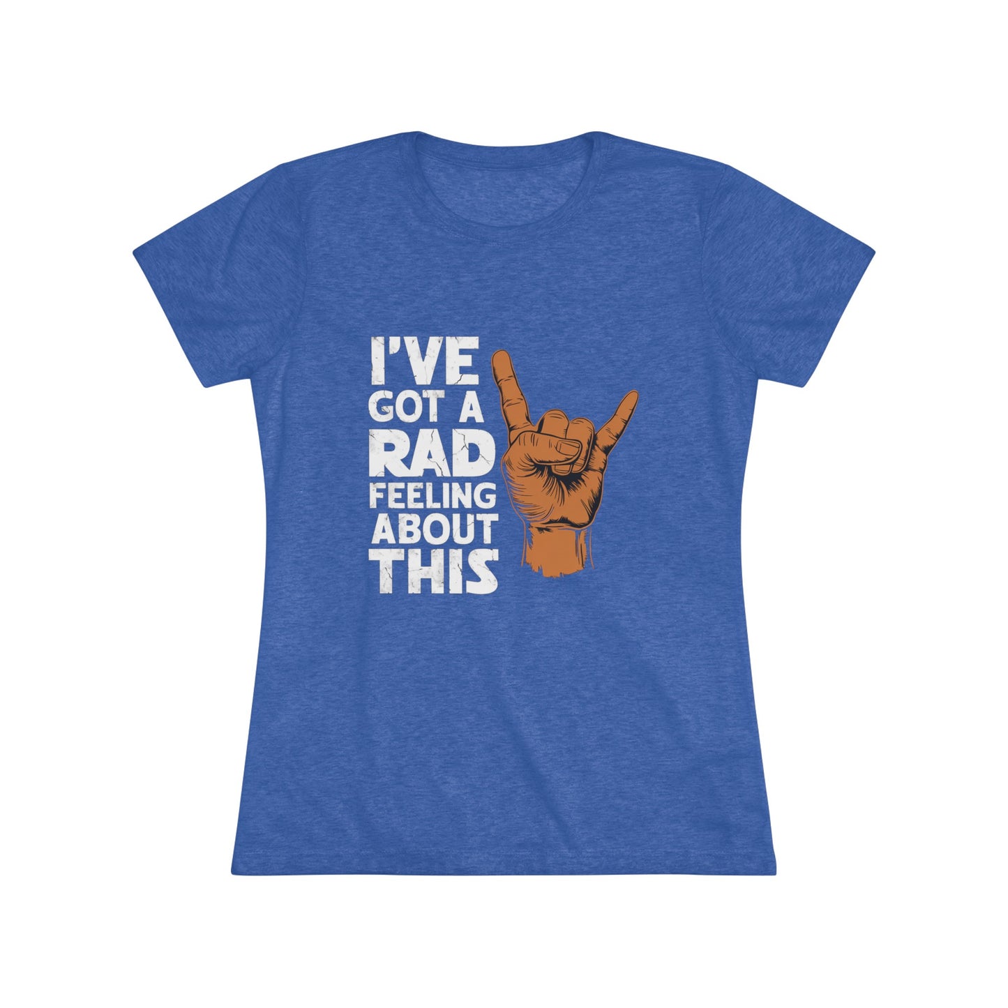 I've Got A Rad Feeling About This | Women's Triblend | Star Wars | Funny | Gift | Han Solo | Skywalker | May the 4th | Fourth | Surfer |