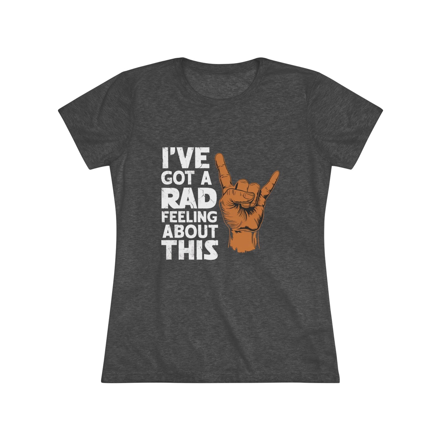 I've Got A Rad Feeling About This | Women's Triblend | Star Wars | Funny | Gift | Han Solo | Skywalker | May the 4th | Fourth | Surfer |