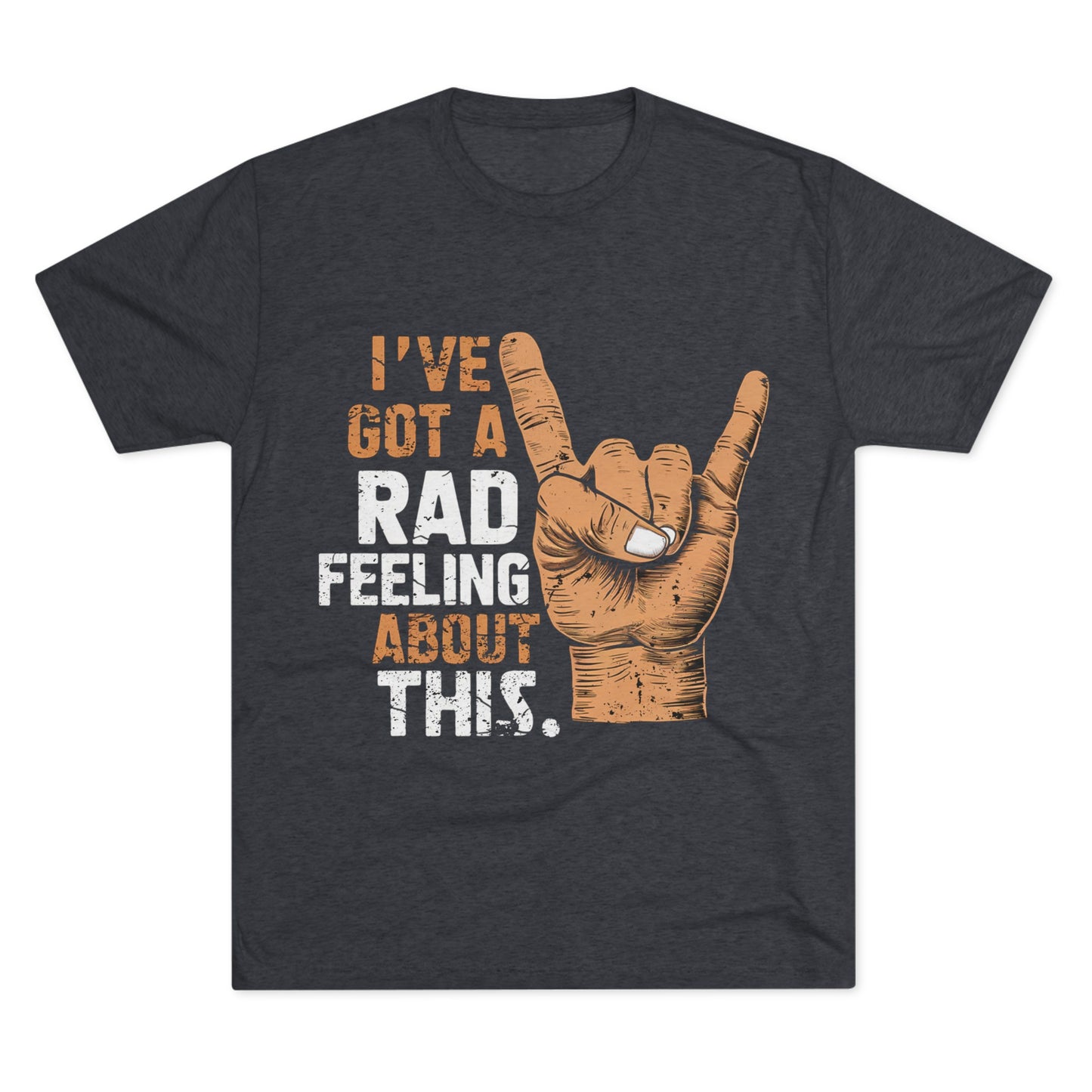 I've Got A Rad Feeling About This | Unisex Tri-Blend Crew Tee | Star Wars | Funny | New | Gift | Han Solo | Skywalker | May the 4th | Fourth
