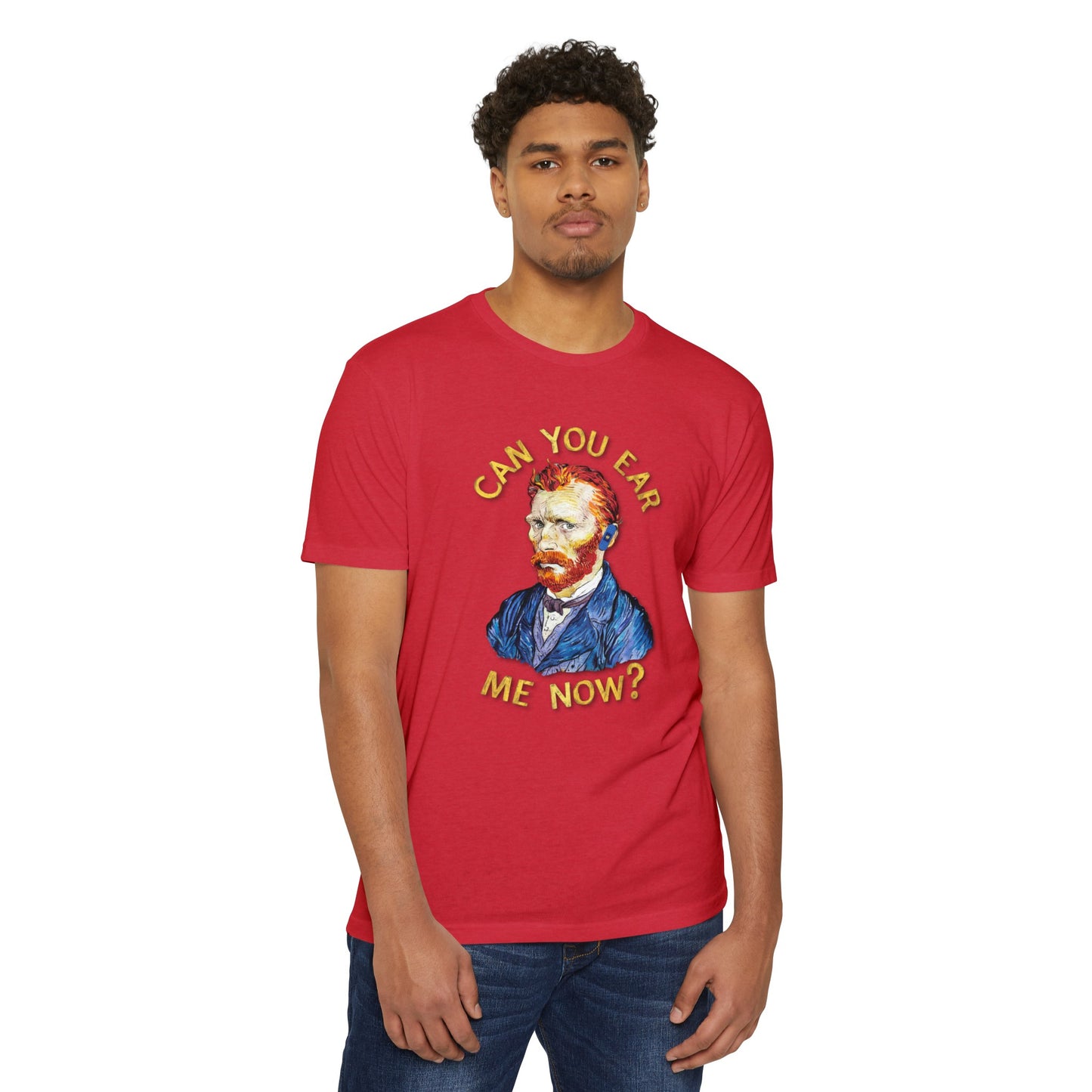 Van Gogh Can You Ear Me Now? | CVC Jersey Tee | Artistic | New Design | 2024 | Funny | Birthday Gift | Art Gift | Hilarious Tee