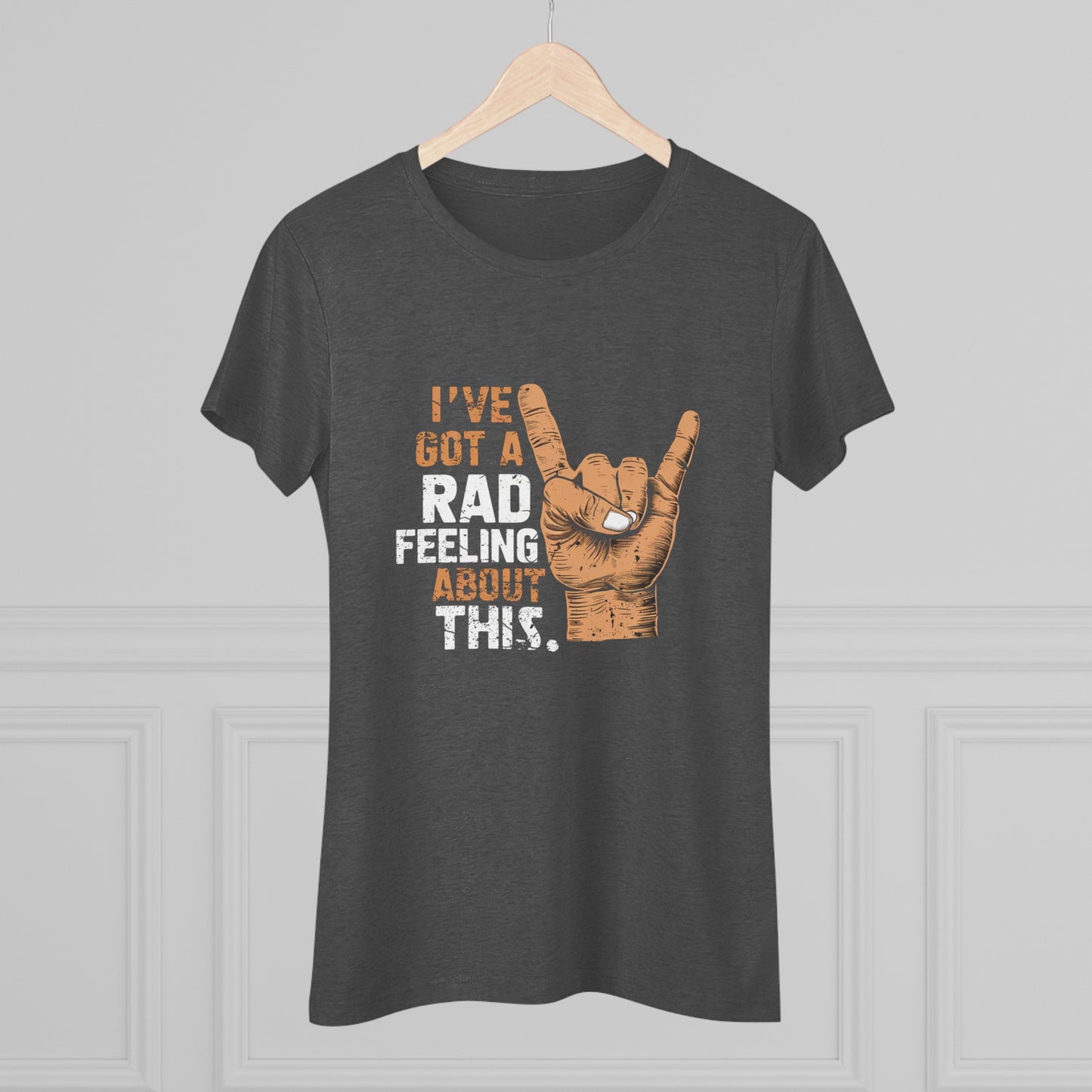 I've Got A Rad Feeling About This | Women's Triblend Tee | Star Wars | Funny | New | Gift | Han Solo | Skywalker | May the 4th | Fourth