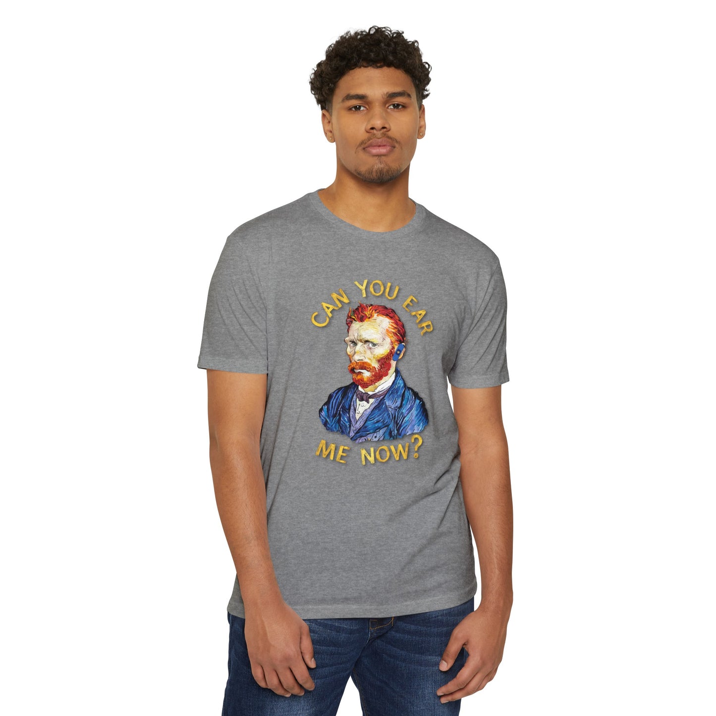 Van Gogh Can You Ear Me Now? | CVC Jersey Tee | Artistic | New Design | 2024 | Funny | Birthday Gift | Art Gift | Hilarious Tee