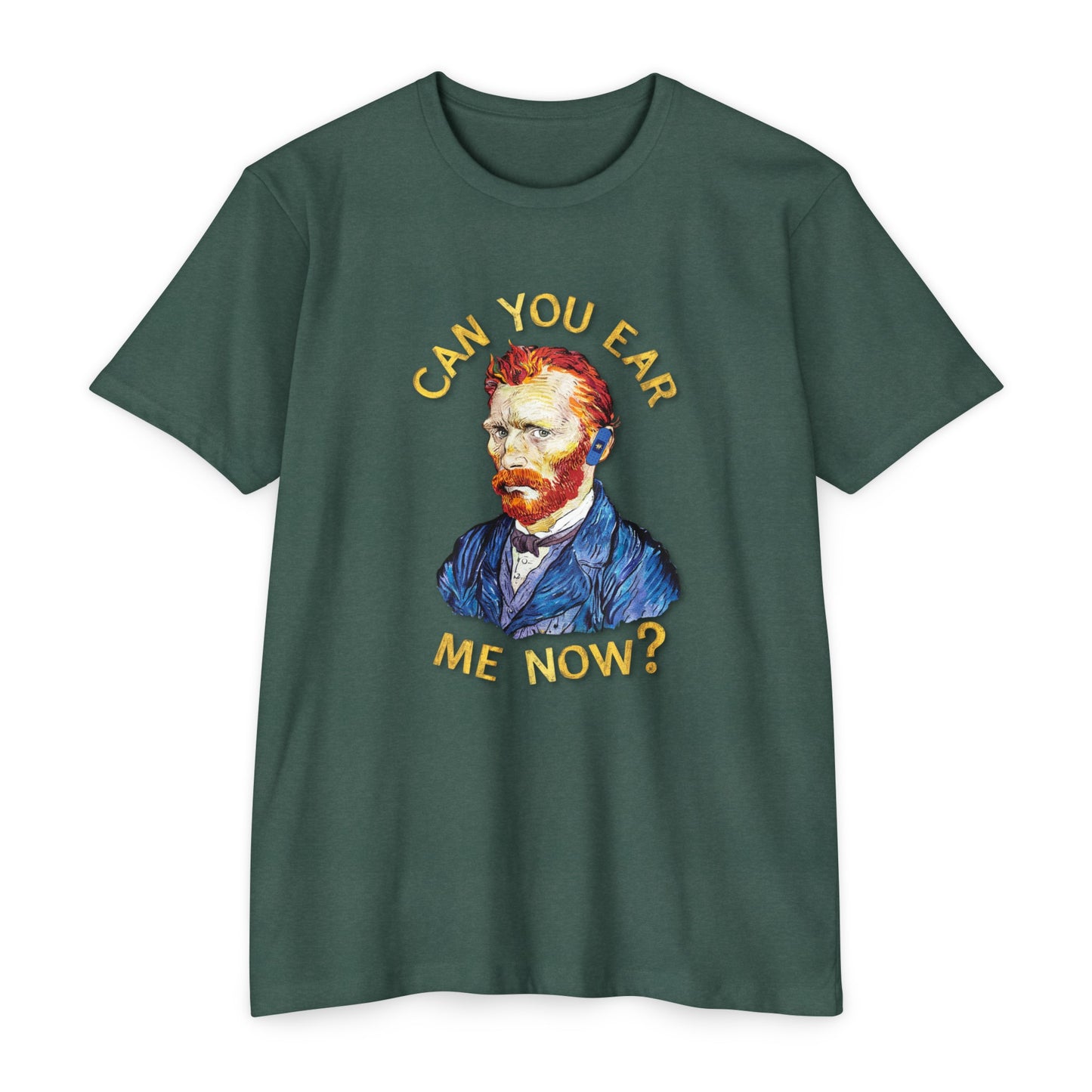 Van Gogh Can You Ear Me Now? | CVC Jersey Tee | Artistic | New Design | 2024 | Funny | Birthday Gift | Art Gift | Hilarious Tee