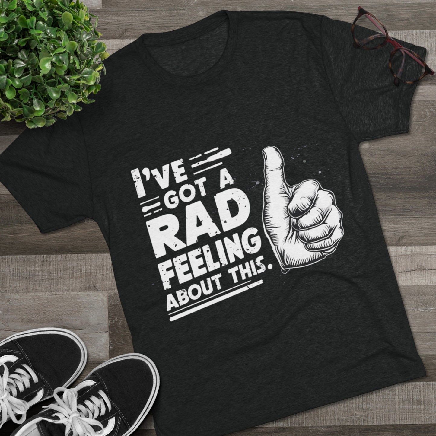 I've Got A Rad Feeling About This | Unisex Tri-Blend Crew Tee | Star Wars | Funny | New | Gift | Han Solo | Skywalker | May the 4th | Fourth