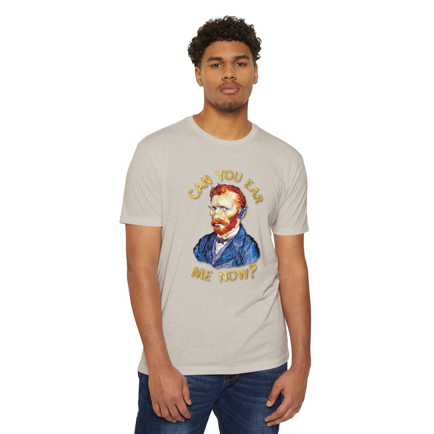 Van Gogh Can You Ear Me Now? | CVC Jersey Tee | Artistic | New Design | 2024 | Funny | Birthday Gift | Art Gift | Hilarious Tee