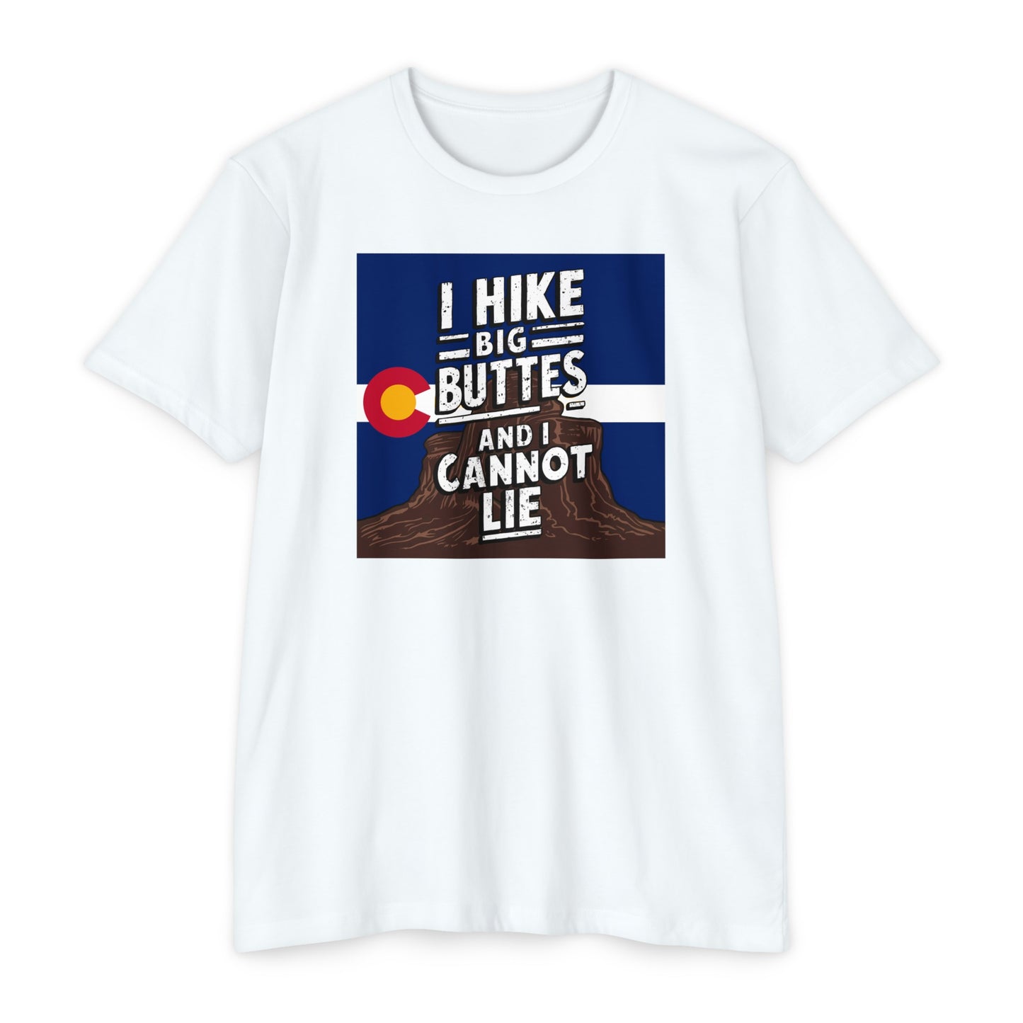I Hike Big Buttes And I Cannot Lie | CVC Jersey Tee | Funny | New | 2024 | Funny | Birthday Gift | Hiker Gift | Hilarious Tee | Colorado