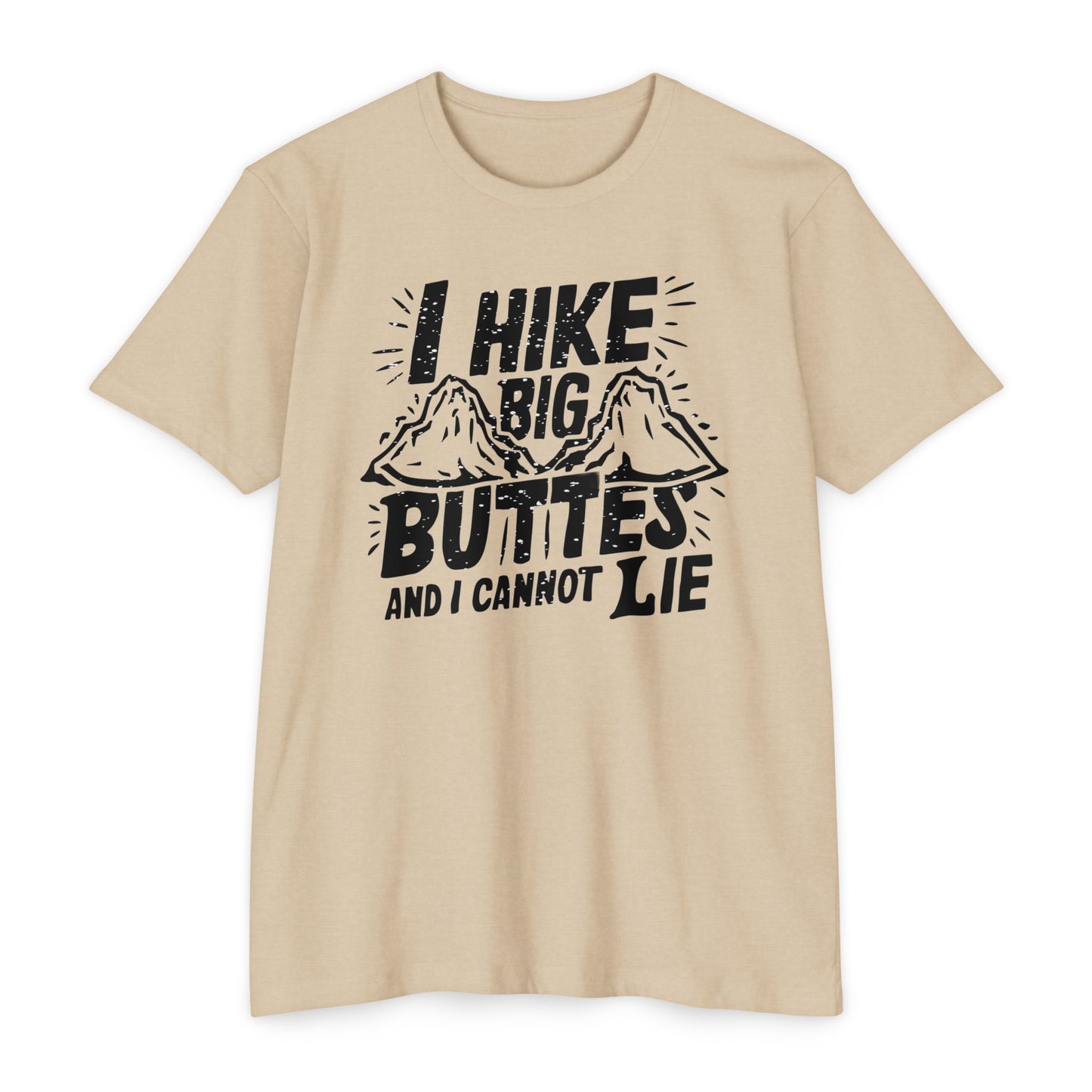 I Hike Big Buttes And I Cannot Lie | CVC Jersey Tee | Funny | New | 2024 | Funny | Birthday Gift | Hiker Gift | Hilarious | Colorado Summer