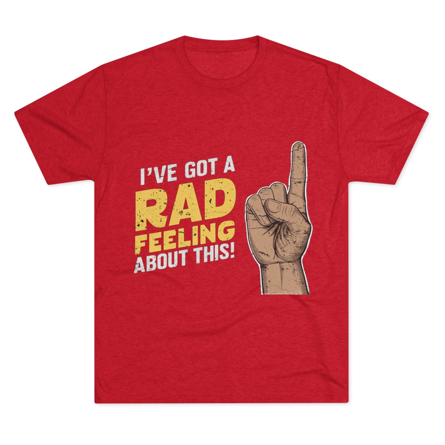 I've Got A Rad Feeling About This | Unisex Tri-Blend Crew Tee | Star Wars | Funny | New | Gift | Han Solo | Skywalker | May the 4th | Fourth