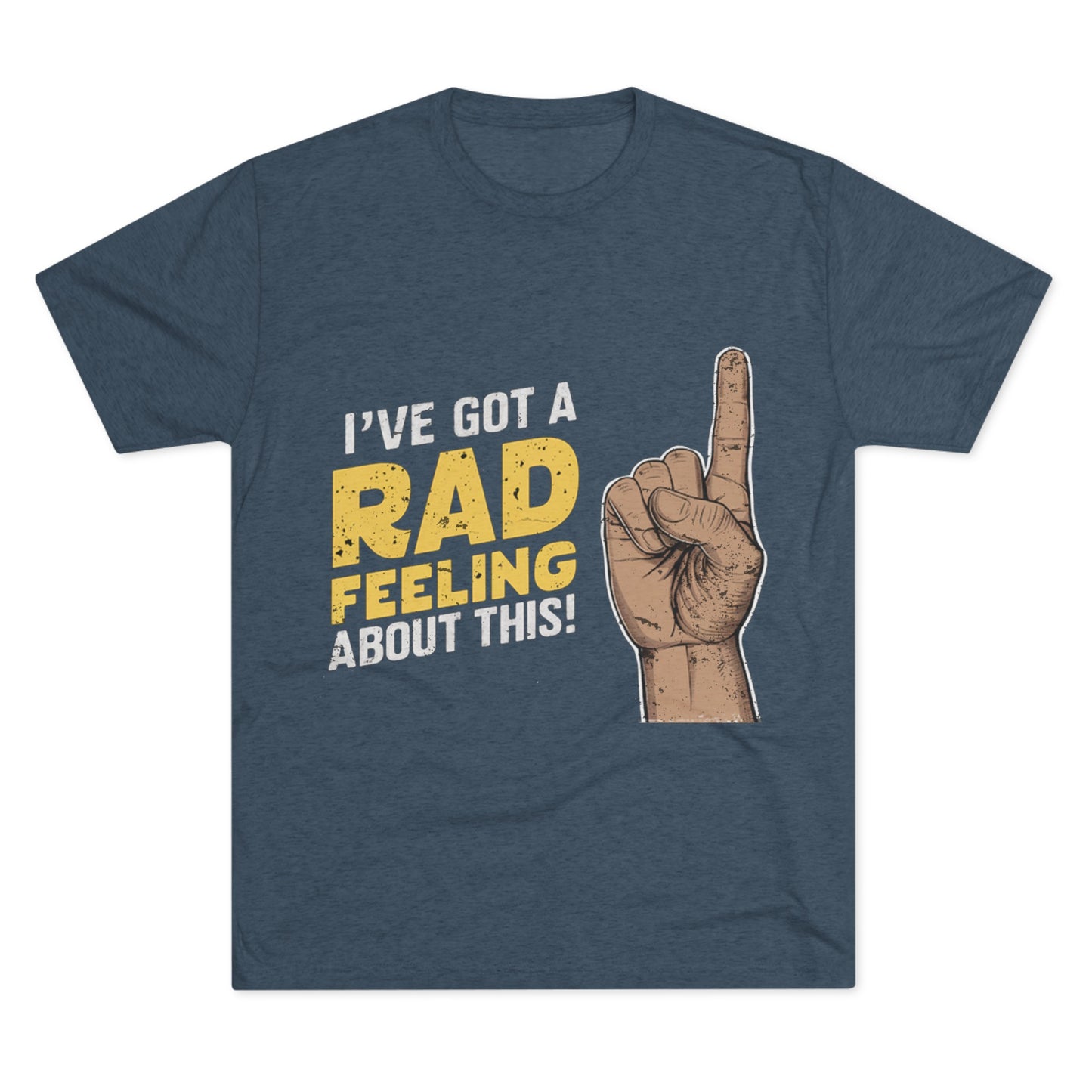 I've Got A Rad Feeling About This | Unisex Tri-Blend Crew Tee | Star Wars | Funny | New | Gift | Han Solo | Skywalker | May the 4th | Fourth