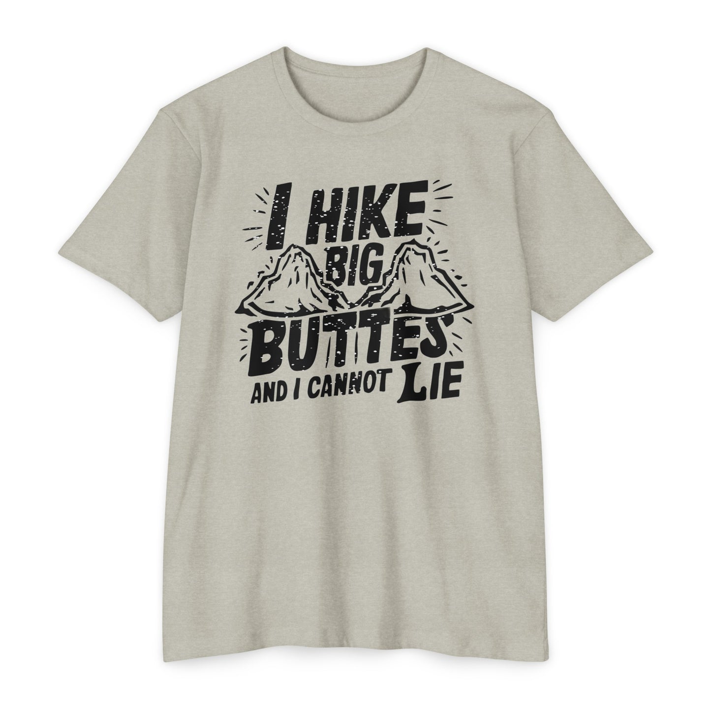 I Hike Big Buttes And I Cannot Lie | CVC Jersey Tee | Funny | New | 2024 | Funny | Birthday Gift | Hiker Gift | Hilarious | Colorado Summer