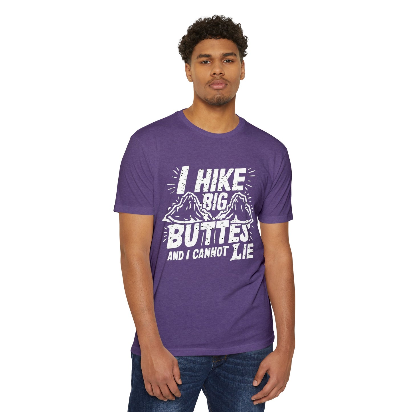 I Hike Big Buttes And I Cannot Lie | CVC Jersey Tee | Funny | New | 2024 | Funny | Birthday Gift | Hiker Gift | Hilarious | Colorado Summer