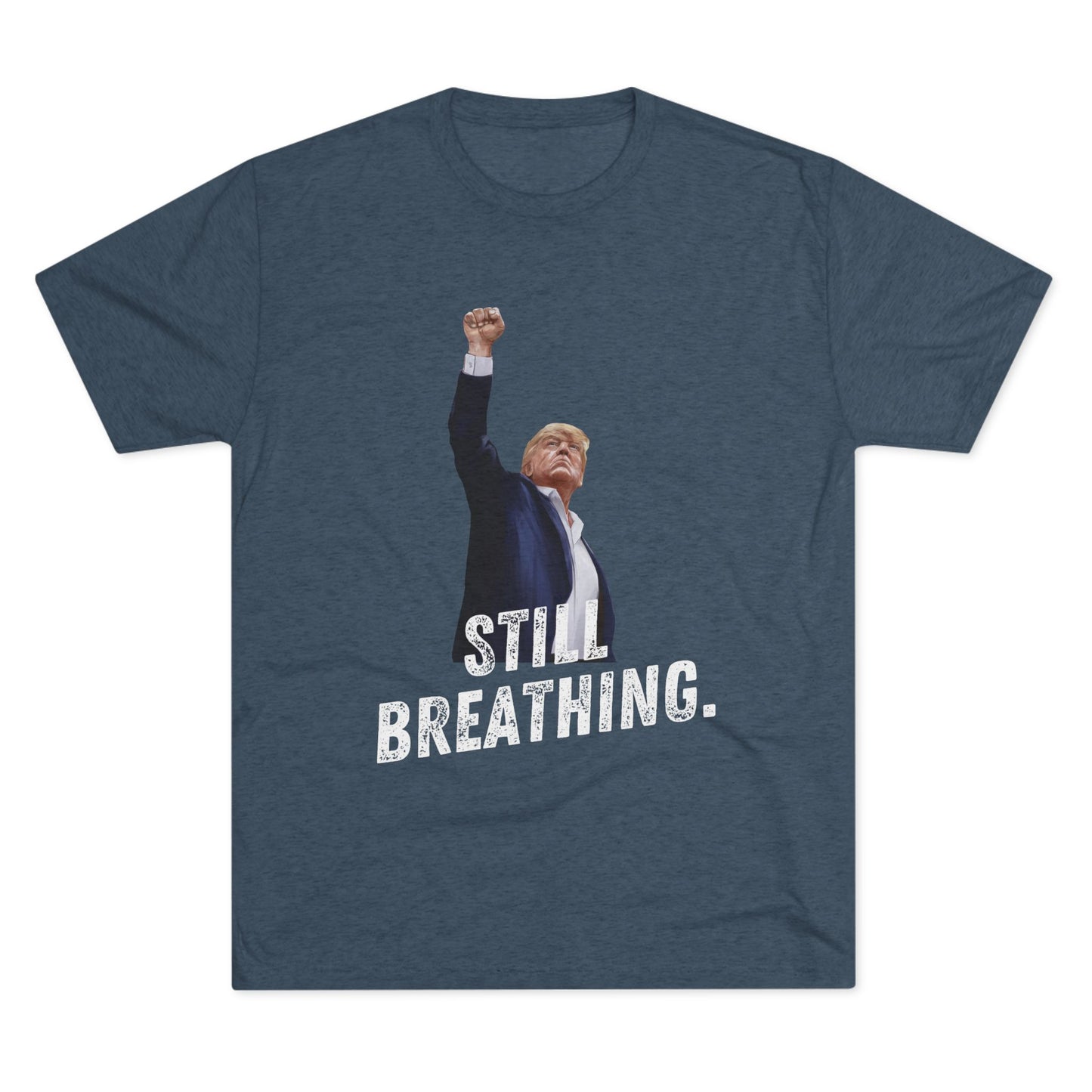 Still Breathing Donald Trump Shirt, Trump Shot Shirt, Trump Assassination Shirt, Trump 2024 T-Shirt, Unisex Tri-Blend Crew Tee,