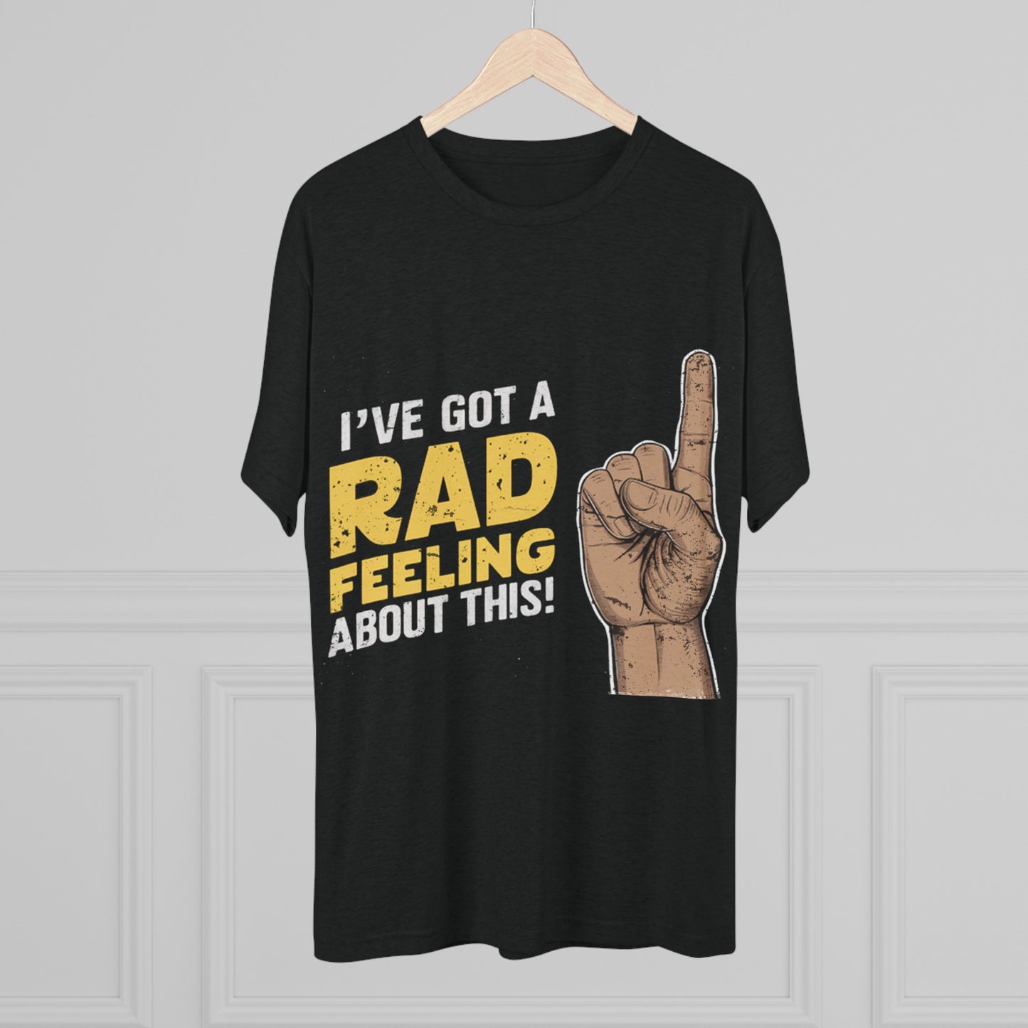 I've Got A Rad Feeling About This | Unisex Tri-Blend Crew Tee | Star Wars | Funny | New | Gift | Han Solo | Skywalker | May the 4th | Fourth