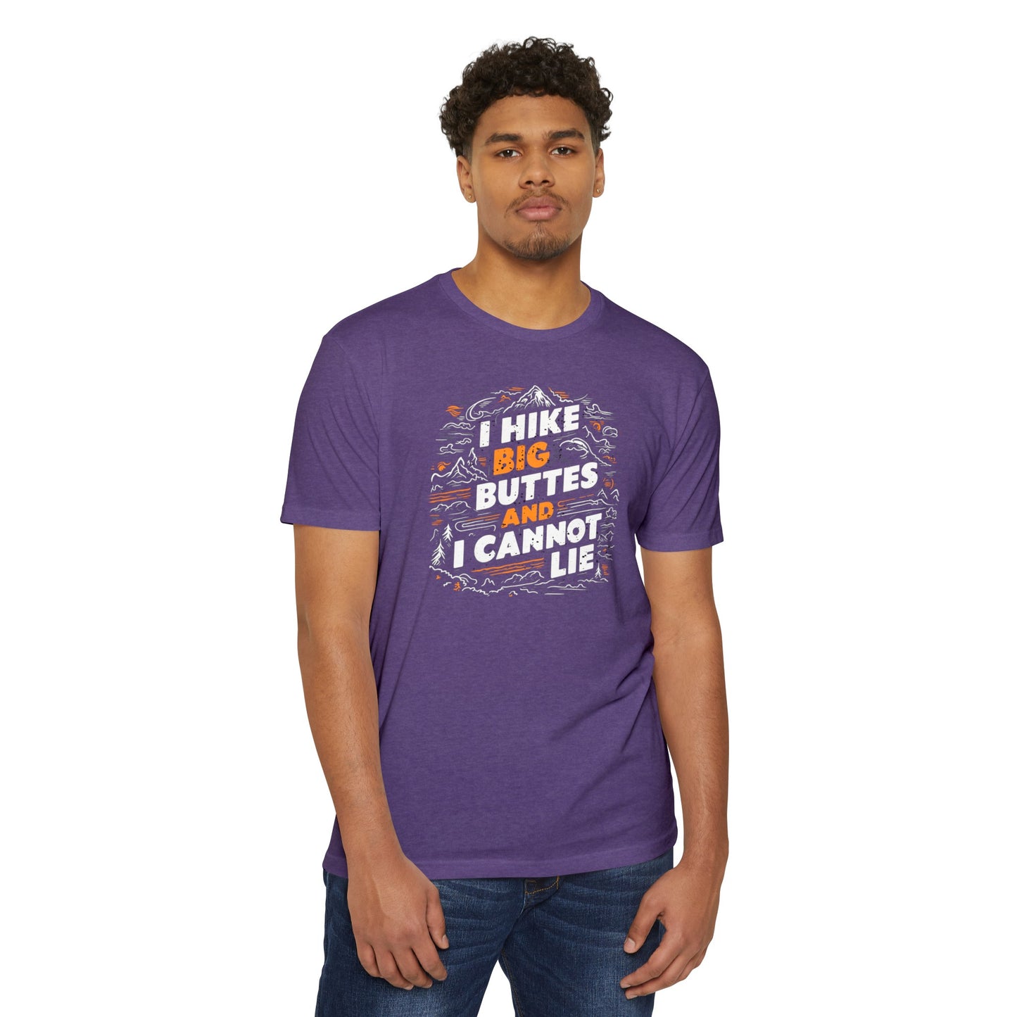 I Hike Big Buttes And I Cannot Lie | CVC Jersey Tee | Funny | New | 2024 | Funny | Birthday Gift | Hiker Gift | Hilarious | Colorado Summer
