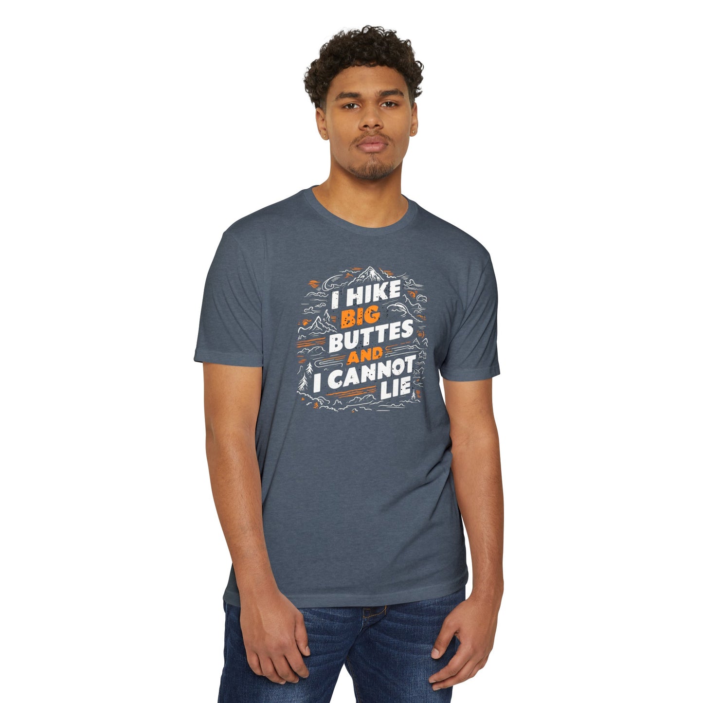 I Hike Big Buttes And I Cannot Lie | CVC Jersey Tee | Funny | New | 2024 | Funny | Birthday Gift | Hiker Gift | Hilarious | Colorado Summer