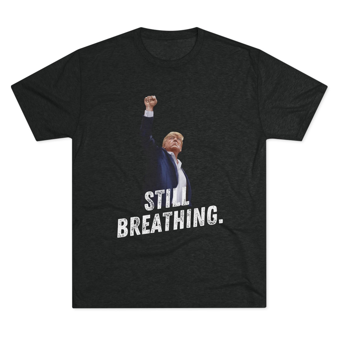 Still Breathing Donald Trump Shirt, Trump Shot Shirt, Trump Assassination Shirt, Trump 2024 T-Shirt, Unisex Tri-Blend Crew Tee,