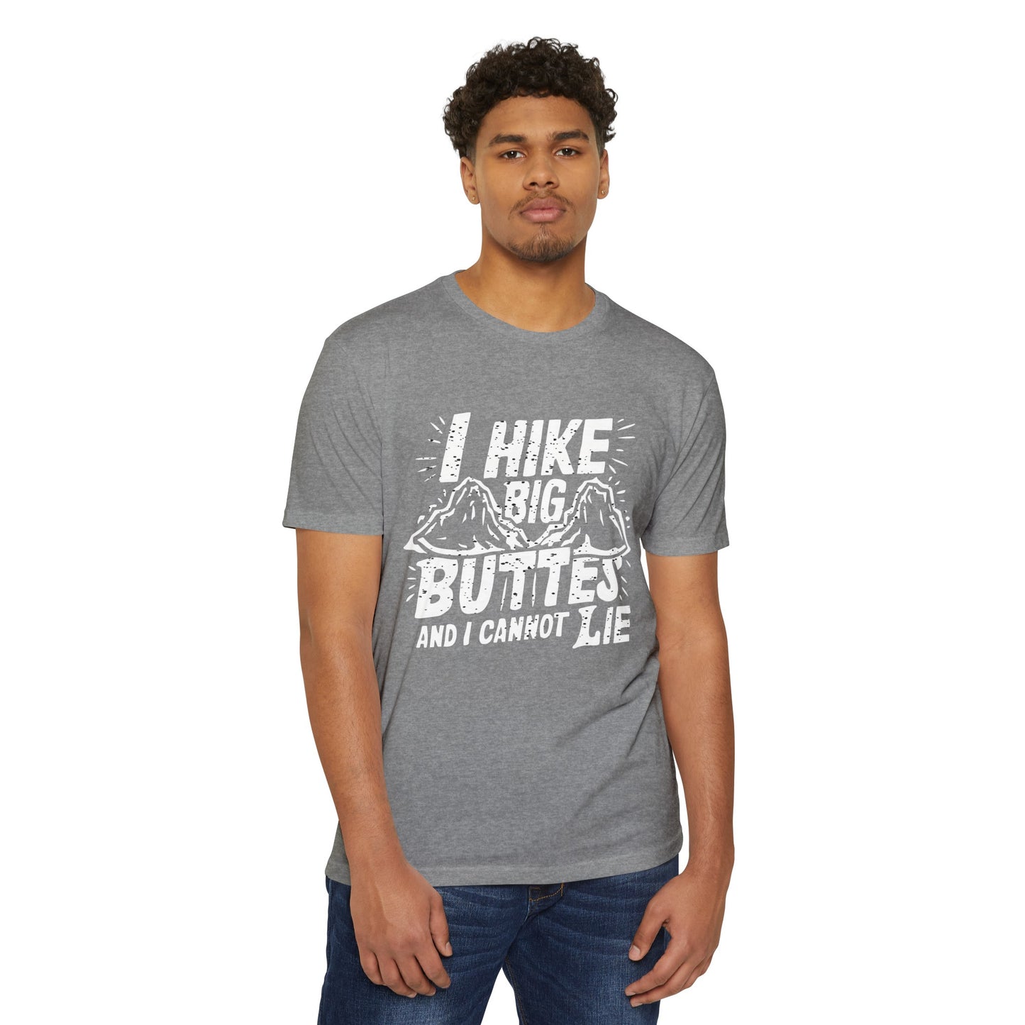 I Hike Big Buttes And I Cannot Lie | CVC Jersey Tee | Funny | New | 2024 | Funny | Birthday Gift | Hiker Gift | Hilarious | Colorado Summer