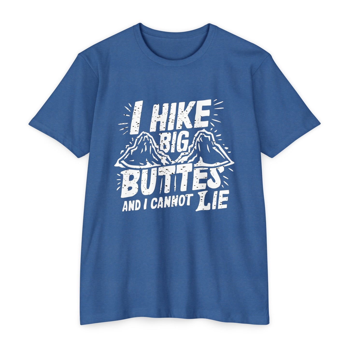 I Hike Big Buttes And I Cannot Lie | CVC Jersey Tee | Funny | New | 2024 | Funny | Birthday Gift | Hiker Gift | Hilarious | Colorado Summer