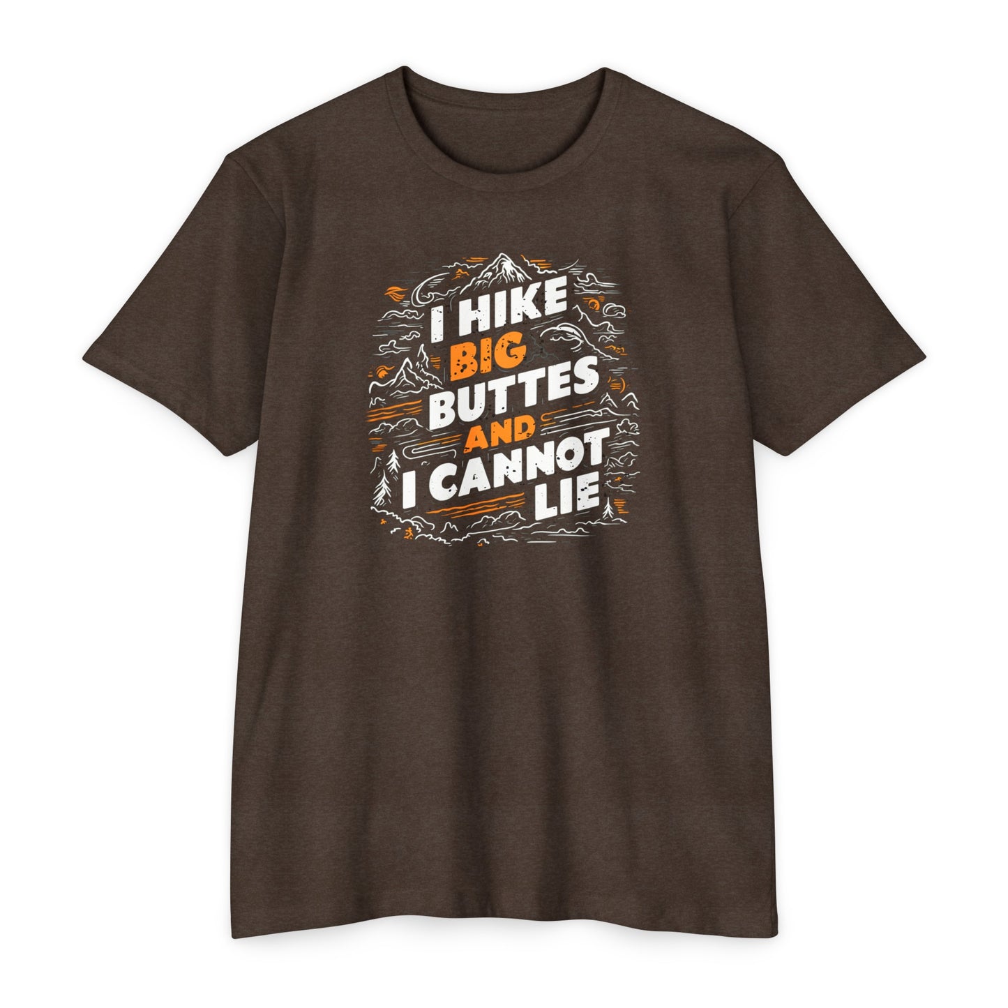 I Hike Big Buttes And I Cannot Lie | CVC Jersey Tee | Funny | New | 2024 | Funny | Birthday Gift | Hiker Gift | Hilarious | Colorado Summer