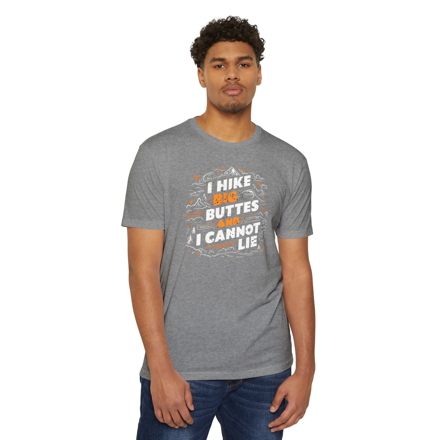 I Hike Big Buttes And I Cannot Lie | CVC Jersey Tee | Funny | New | 2024 | Funny | Birthday Gift | Hiker Gift | Hilarious | Colorado Summer