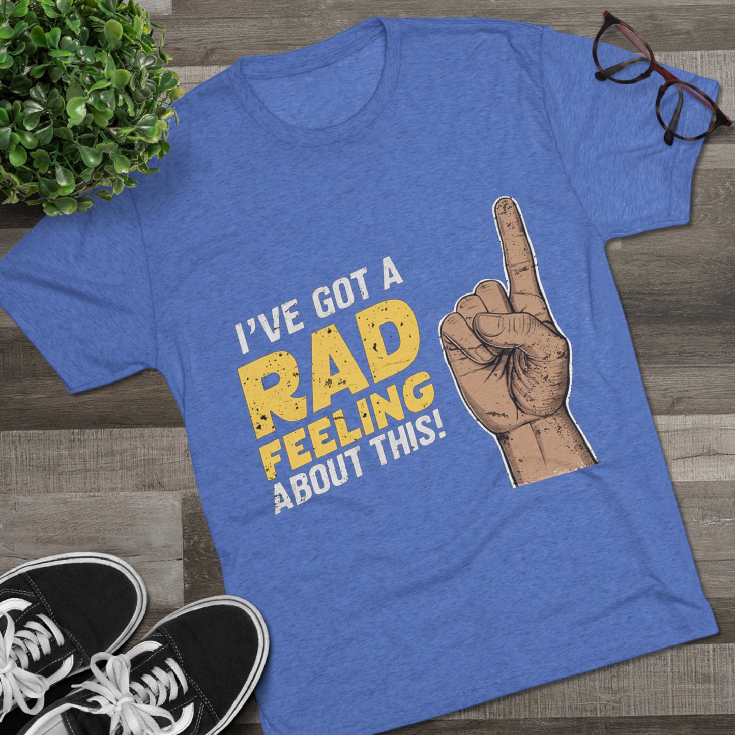 I've Got A Rad Feeling About This | Unisex Tri-Blend Crew Tee | Star Wars | Funny | New | Gift | Han Solo | Skywalker | May the 4th | Fourth