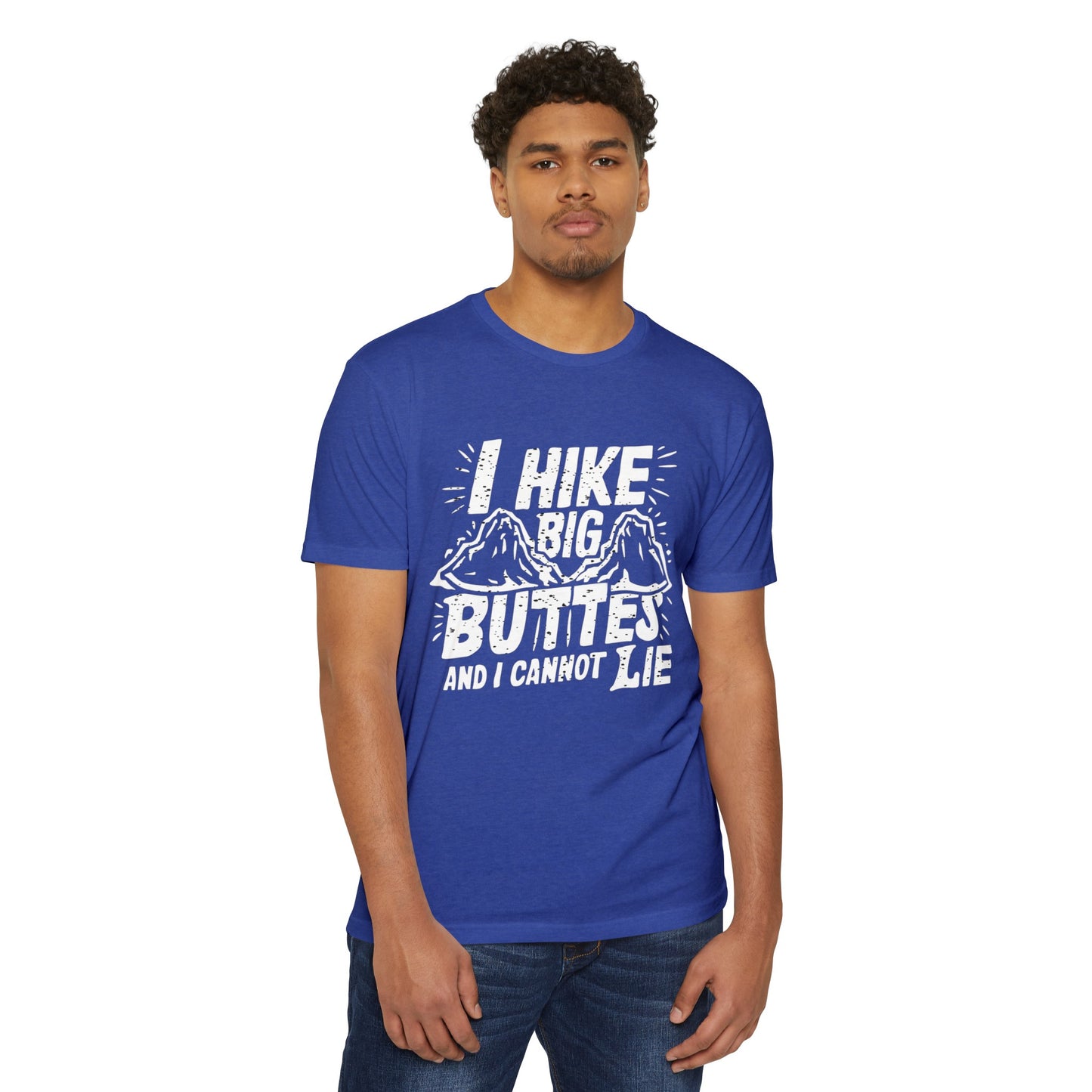 I Hike Big Buttes And I Cannot Lie | CVC Jersey Tee | Funny | New | 2024 | Funny | Birthday Gift | Hiker Gift | Hilarious | Colorado Summer