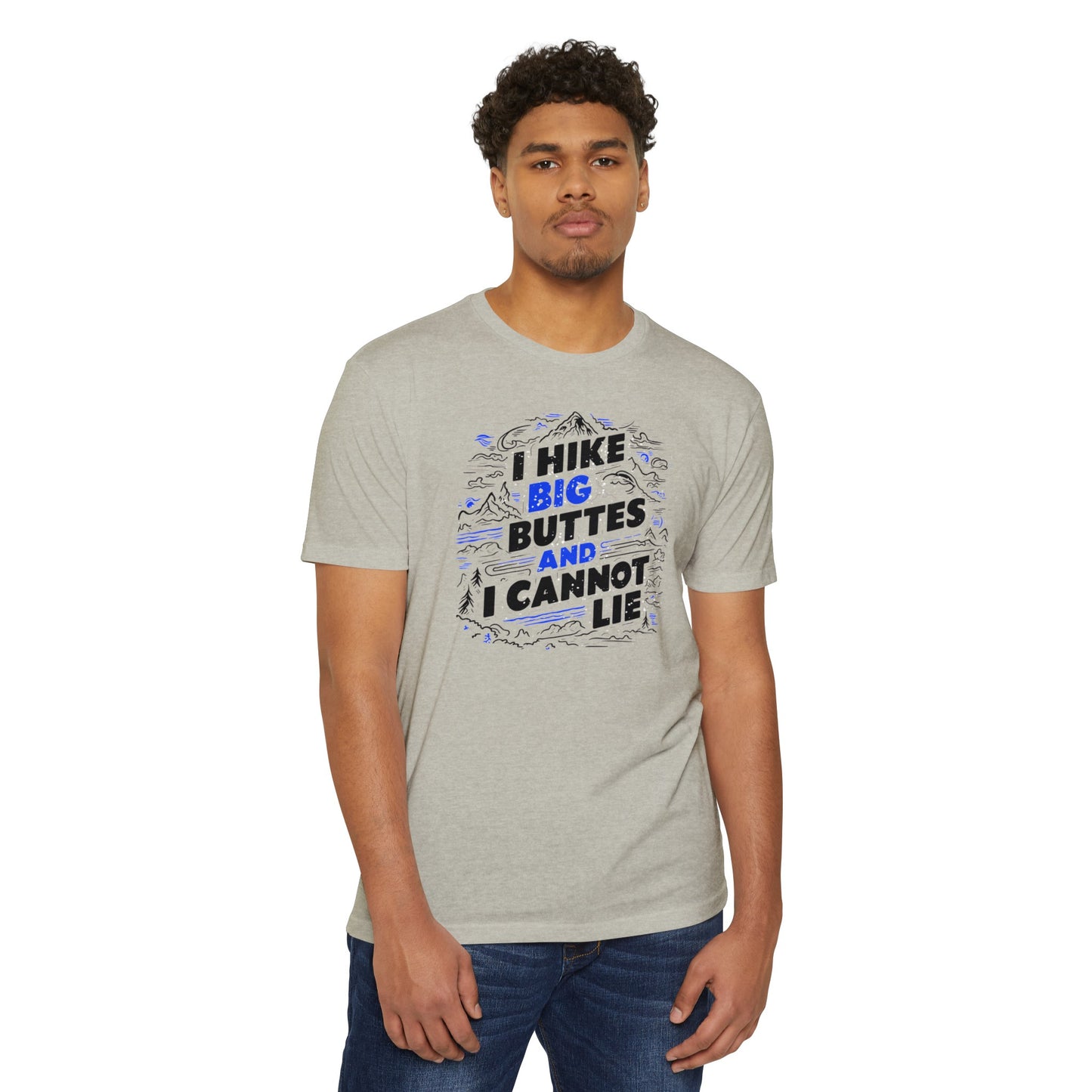 I Hike Big Buttes And I Cannot Lie | CVC Jersey Tee | Funny | New | 2024 | Funny | Birthday Gift | Hiker Gift | Hilarious Tee | Colorado