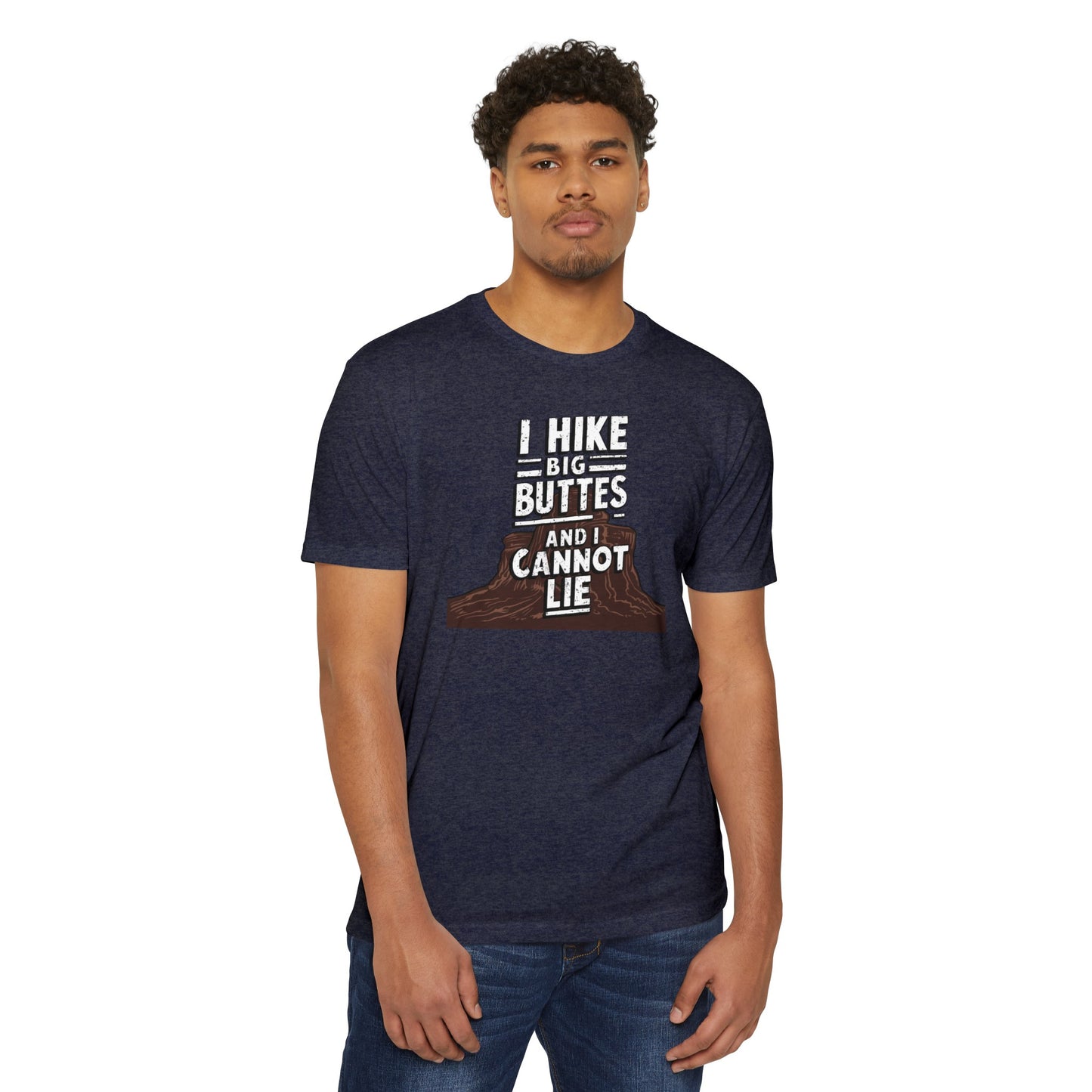 I Hike Big Buttes And I Cannot Lie | CVC Jersey Tee | Funny | New | 2024 | Funny | Birthday Gift | Hiker Gift | Hilarious | Colorado Summer