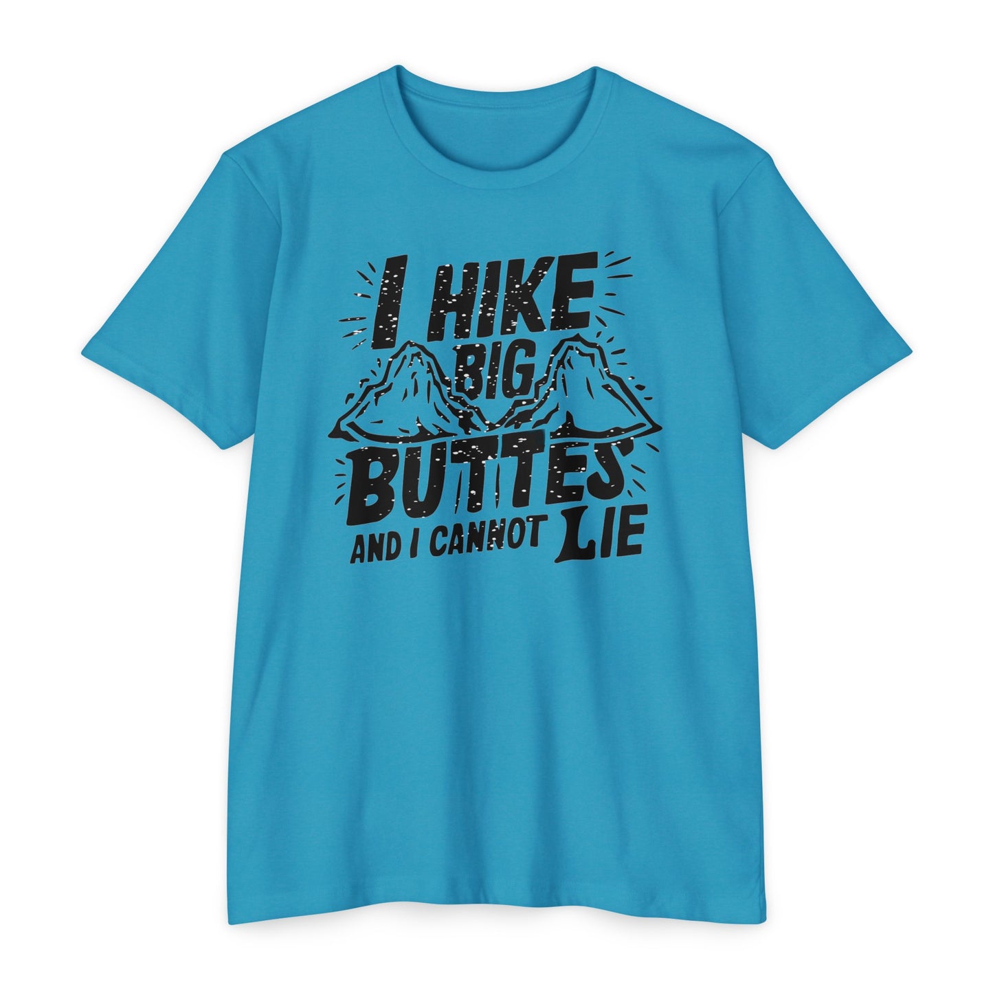I Hike Big Buttes And I Cannot Lie | CVC Jersey Tee | Funny | New | 2024 | Funny | Birthday Gift | Hiker Gift | Hilarious | Colorado Summer