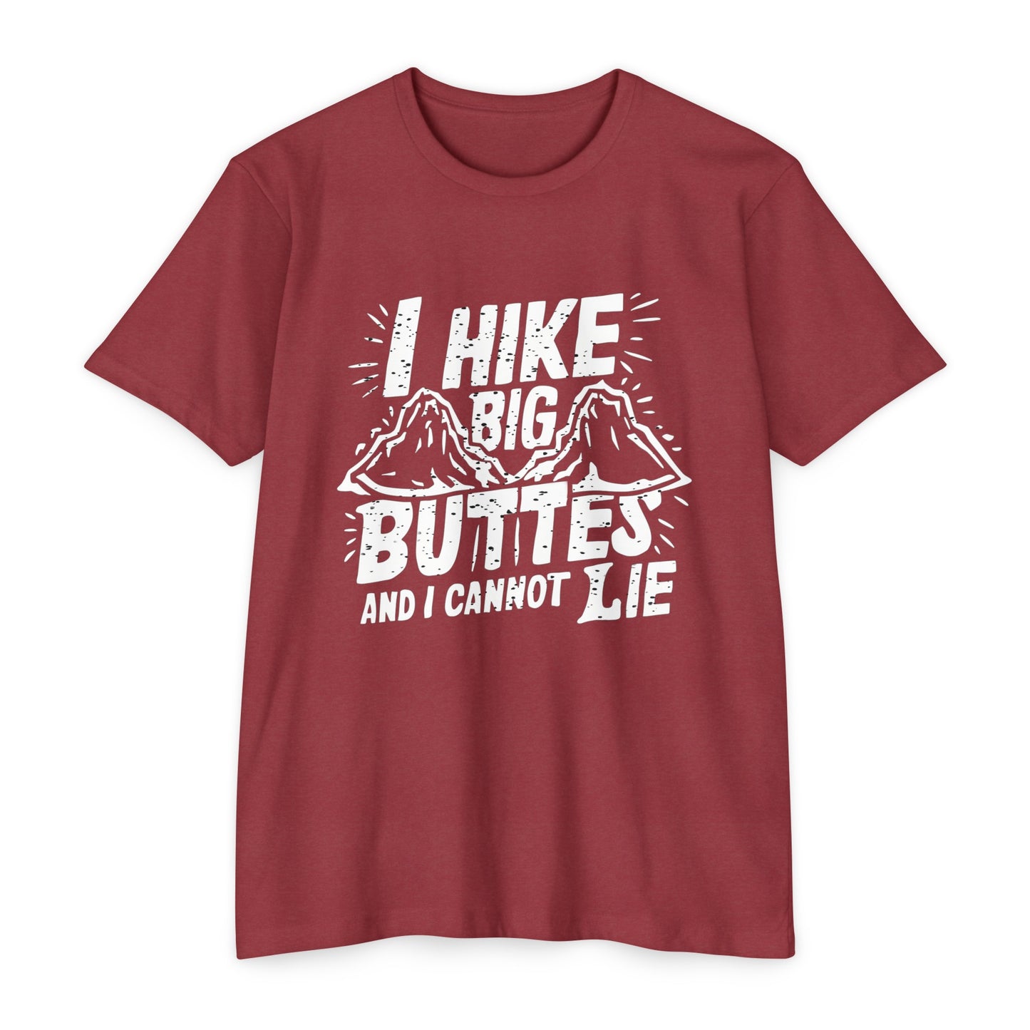 I Hike Big Buttes And I Cannot Lie | CVC Jersey Tee | Funny | New | 2024 | Funny | Birthday Gift | Hiker Gift | Hilarious | Colorado Summer