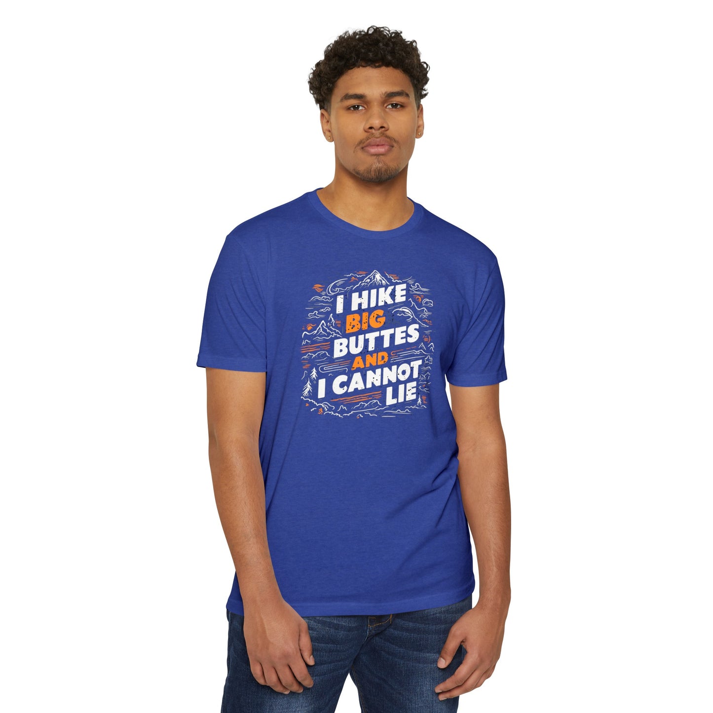 I Hike Big Buttes And I Cannot Lie | CVC Jersey Tee | Funny | New | 2024 | Funny | Birthday Gift | Hiker Gift | Hilarious | Colorado Summer