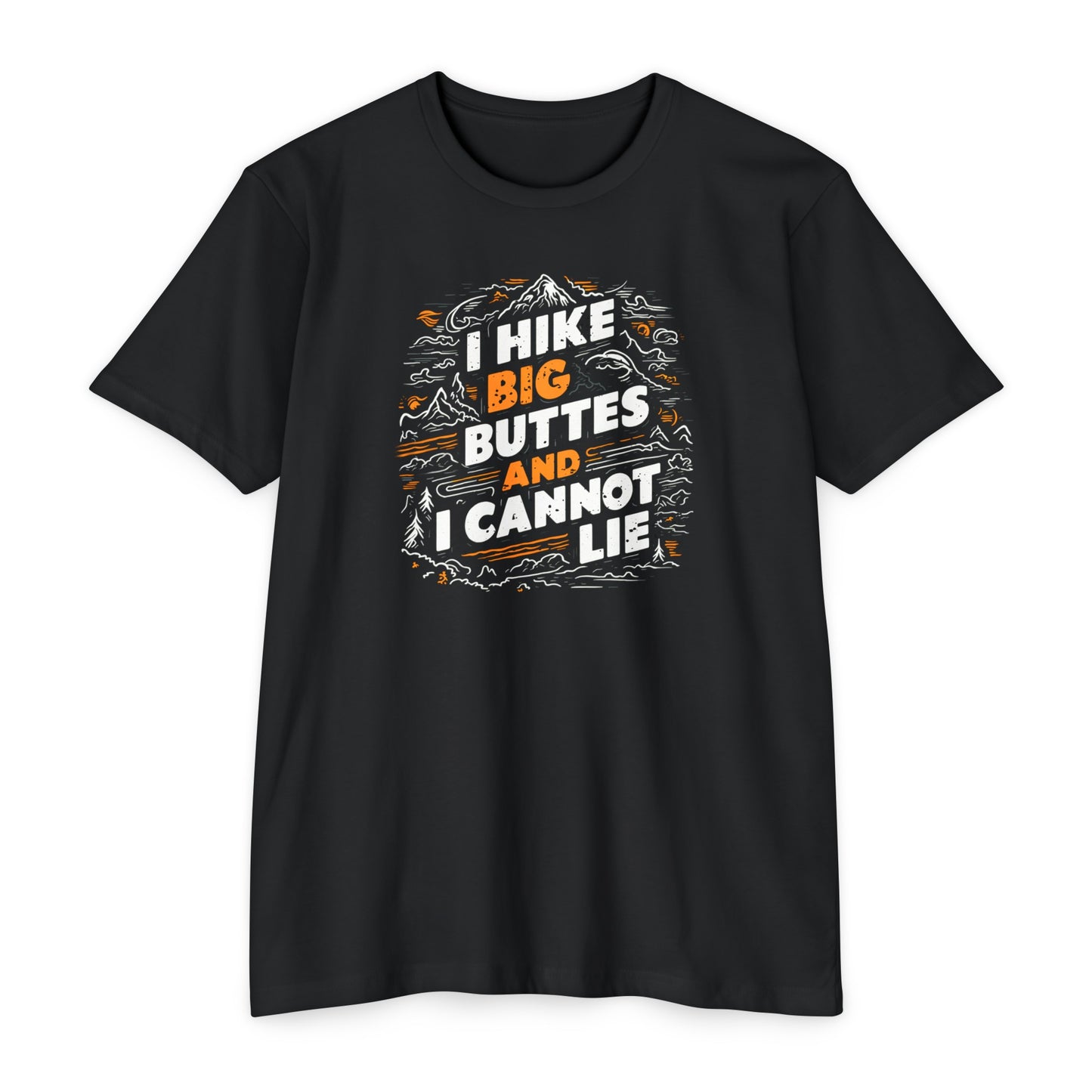 I Hike Big Buttes And I Cannot Lie | CVC Jersey Tee | Funny | New | 2024 | Funny | Birthday Gift | Hiker Gift | Hilarious | Colorado Summer