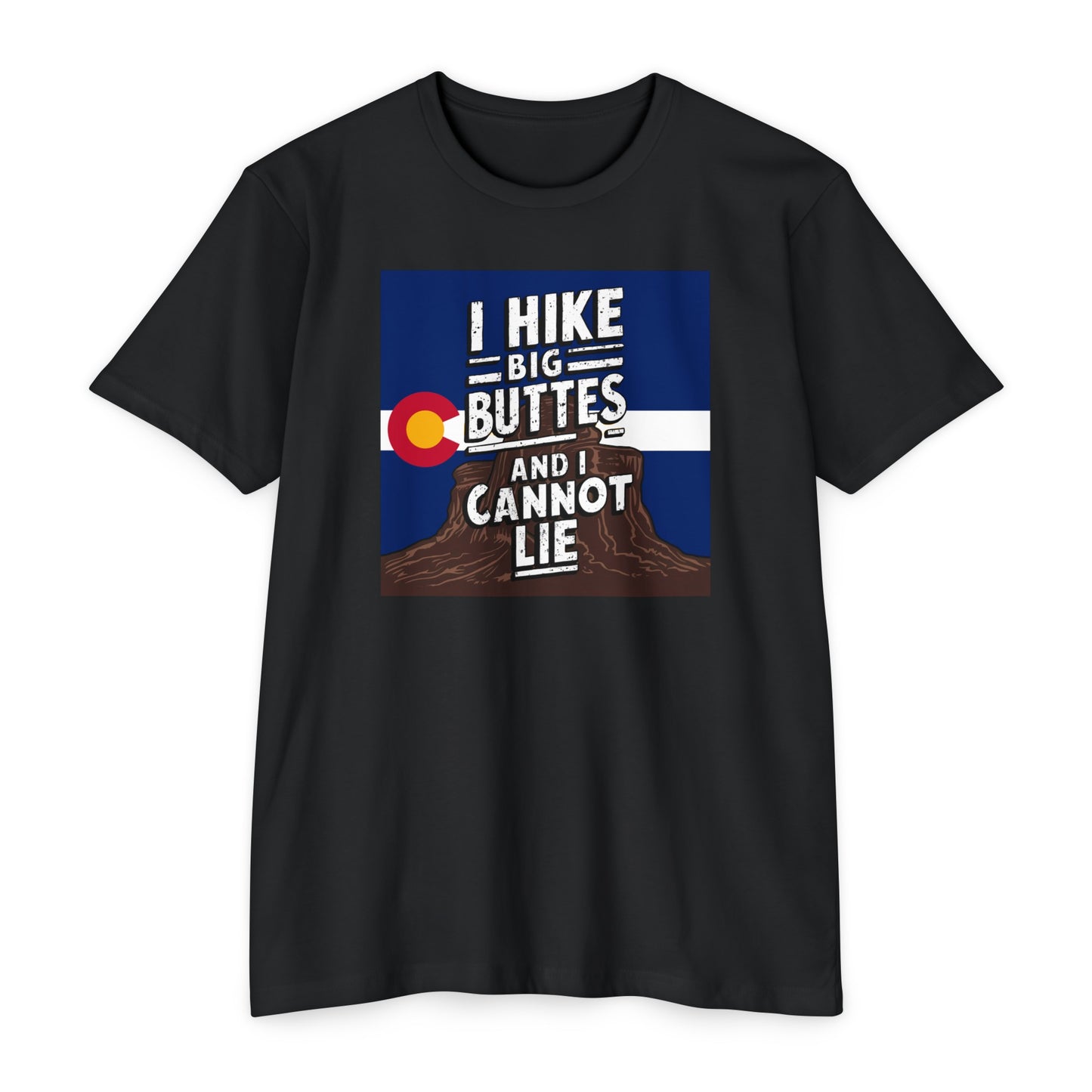 I Hike Big Buttes And I Cannot Lie | CVC Jersey Tee | Funny | New | 2024 | Funny | Birthday Gift | Hiker Gift | Hilarious Tee | Colorado