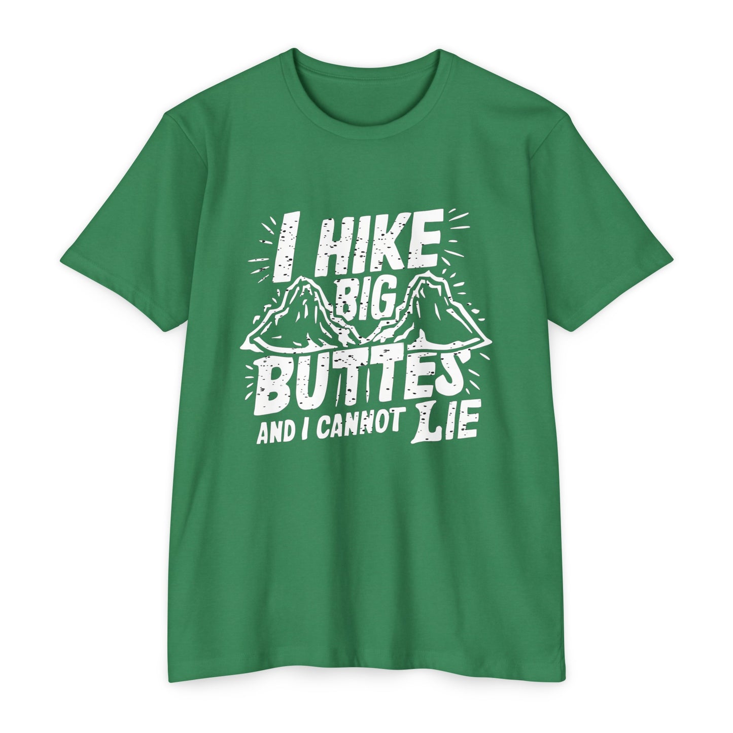 I Hike Big Buttes And I Cannot Lie | CVC Jersey Tee | Funny | New | 2024 | Funny | Birthday Gift | Hiker Gift | Hilarious | Colorado Summer
