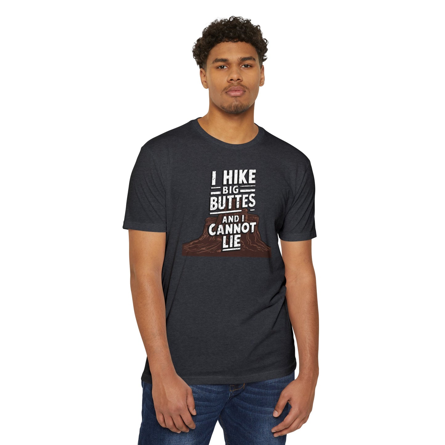 I Hike Big Buttes And I Cannot Lie | CVC Jersey Tee | Funny | New | 2024 | Funny | Birthday Gift | Hiker Gift | Hilarious | Colorado Summer