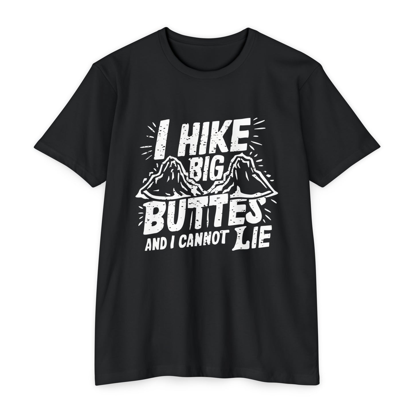 I Hike Big Buttes And I Cannot Lie | CVC Jersey Tee | Funny | New | 2024 | Funny | Birthday Gift | Hiker Gift | Hilarious | Colorado Summer
