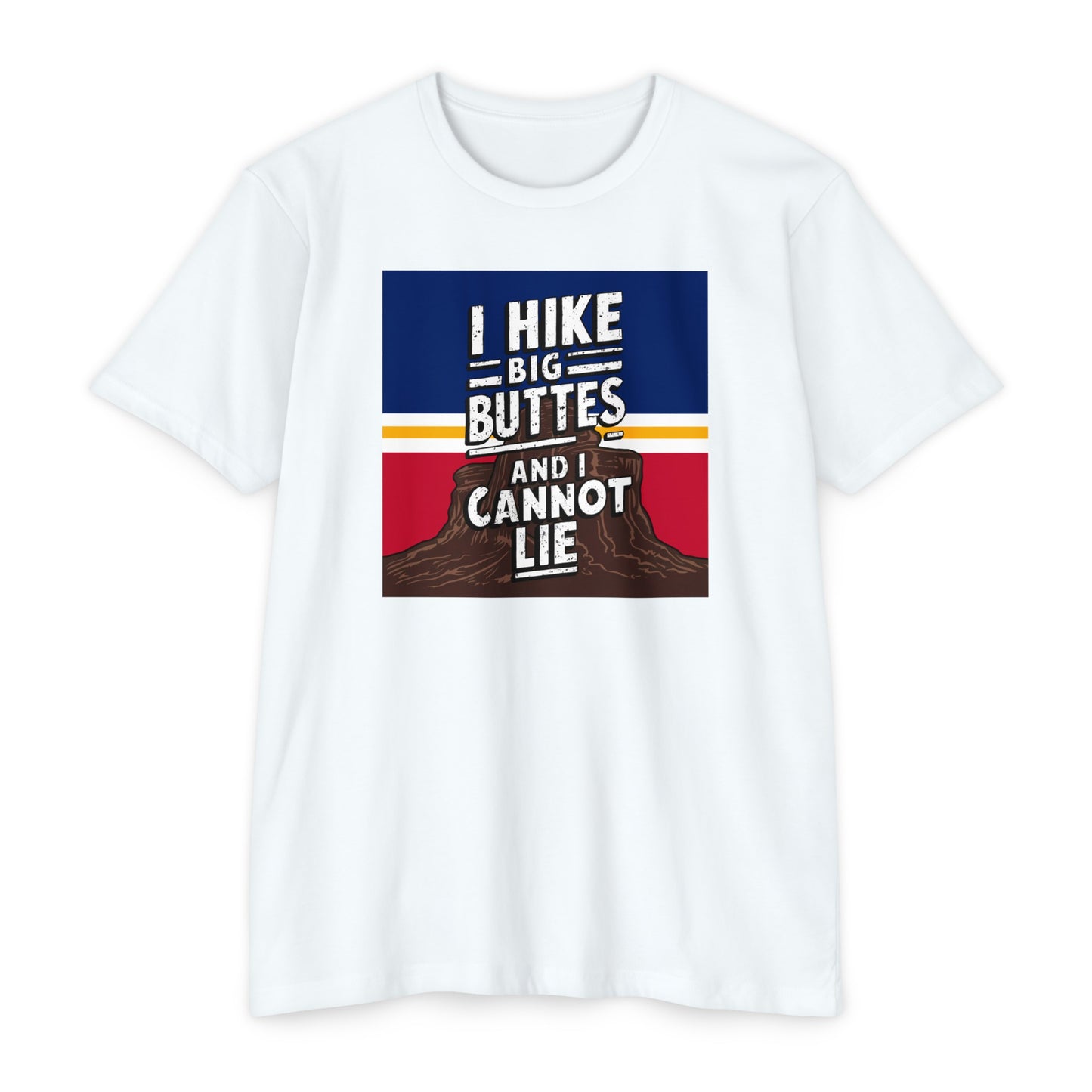 I Hike Big Buttes And I Cannot Lie | CVC Jersey Tee | Funny | New | 2024 | Funny | Birthday Gift | Hiker Gift | Hilarious | Colorado Summer