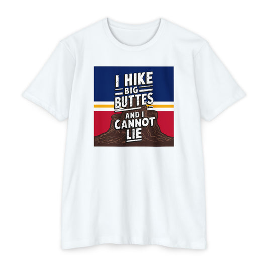 I Hike Big Buttes And I Cannot Lie | CVC Jersey Tee | Funny | New | 2024 | Funny | Birthday Gift | Hiker Gift | Hilarious | Colorado Summer