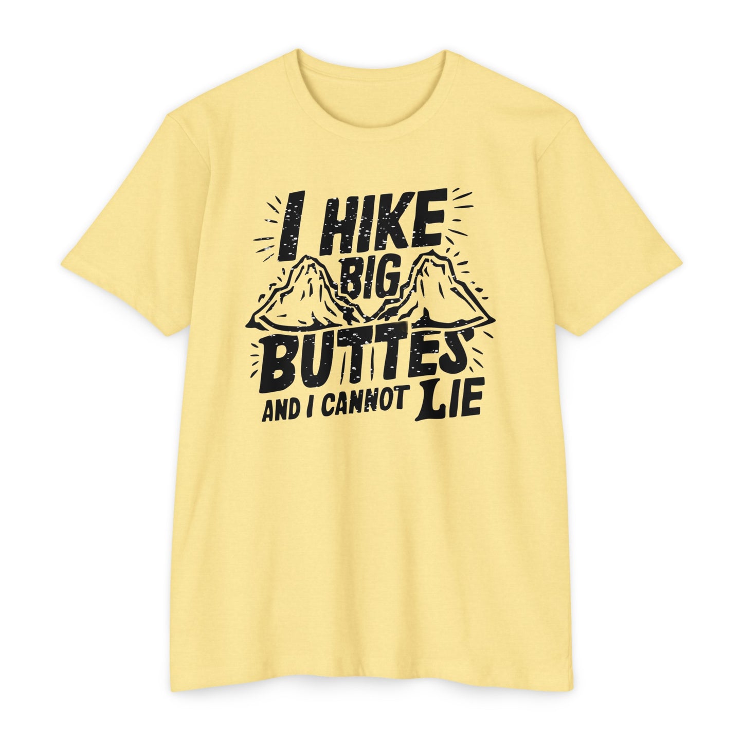 I Hike Big Buttes And I Cannot Lie | CVC Jersey Tee | Funny | New | 2024 | Funny | Birthday Gift | Hiker Gift | Hilarious | Colorado Summer