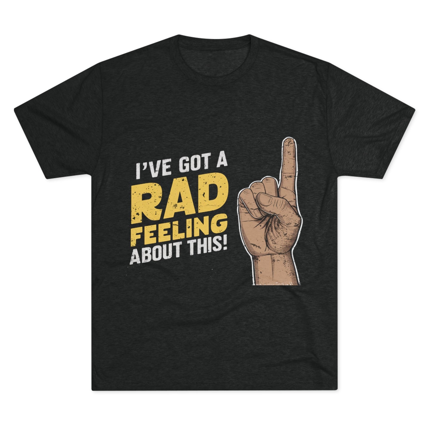 I've Got A Rad Feeling About This | Unisex Tri-Blend Crew Tee | Star Wars | Funny | New | Gift | Han Solo | Skywalker | May the 4th | Fourth